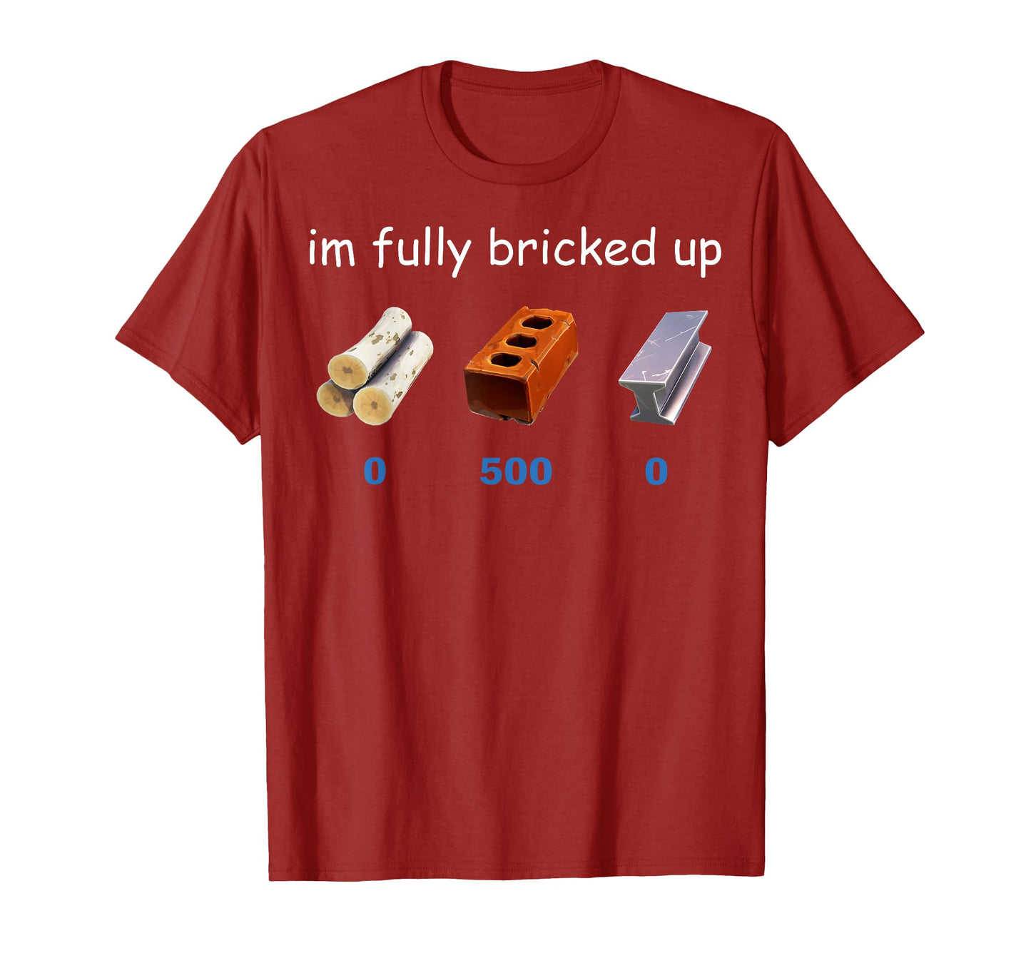 Im Fully Bricked Up Funny Gaming Tee T-Shirt