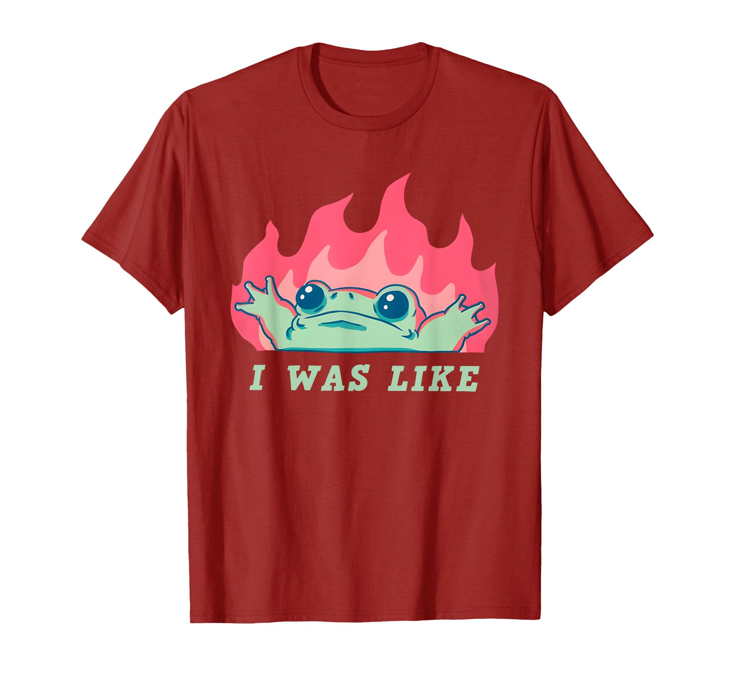 I was Like Fire Frog Funny T-Shirt