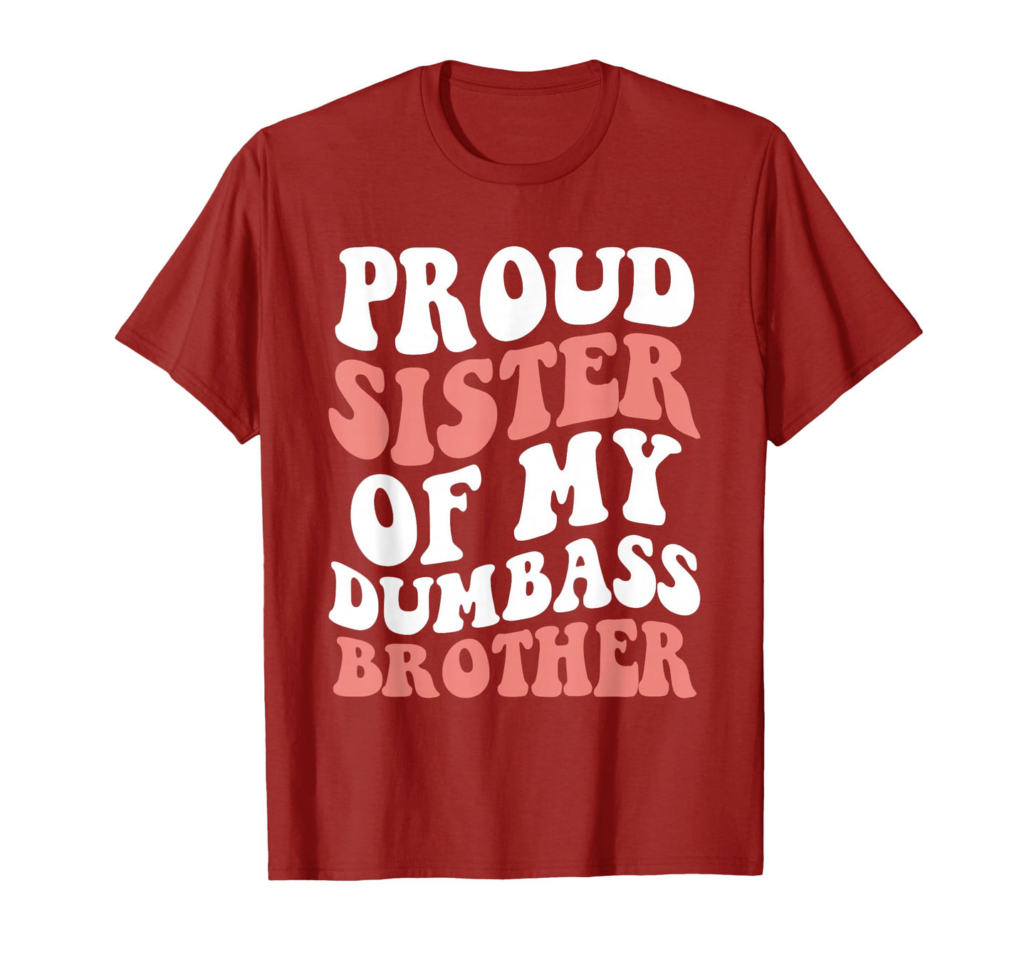 Retro Proud Sister Of My Dumbass Brother Funny Siblings T-Shirt