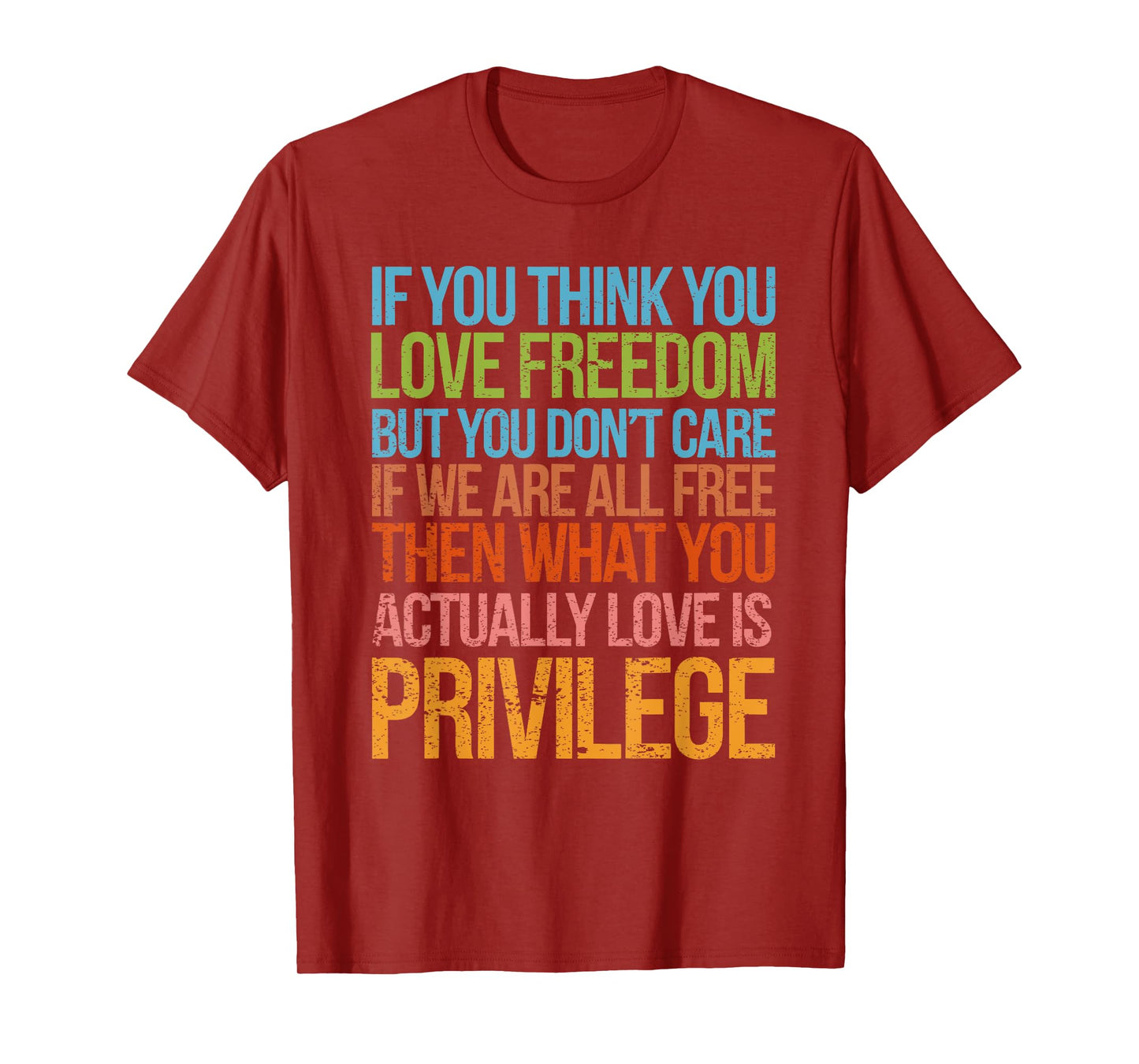 If You Think You Love Freedom but You Don't Care If We Free T-Shirt