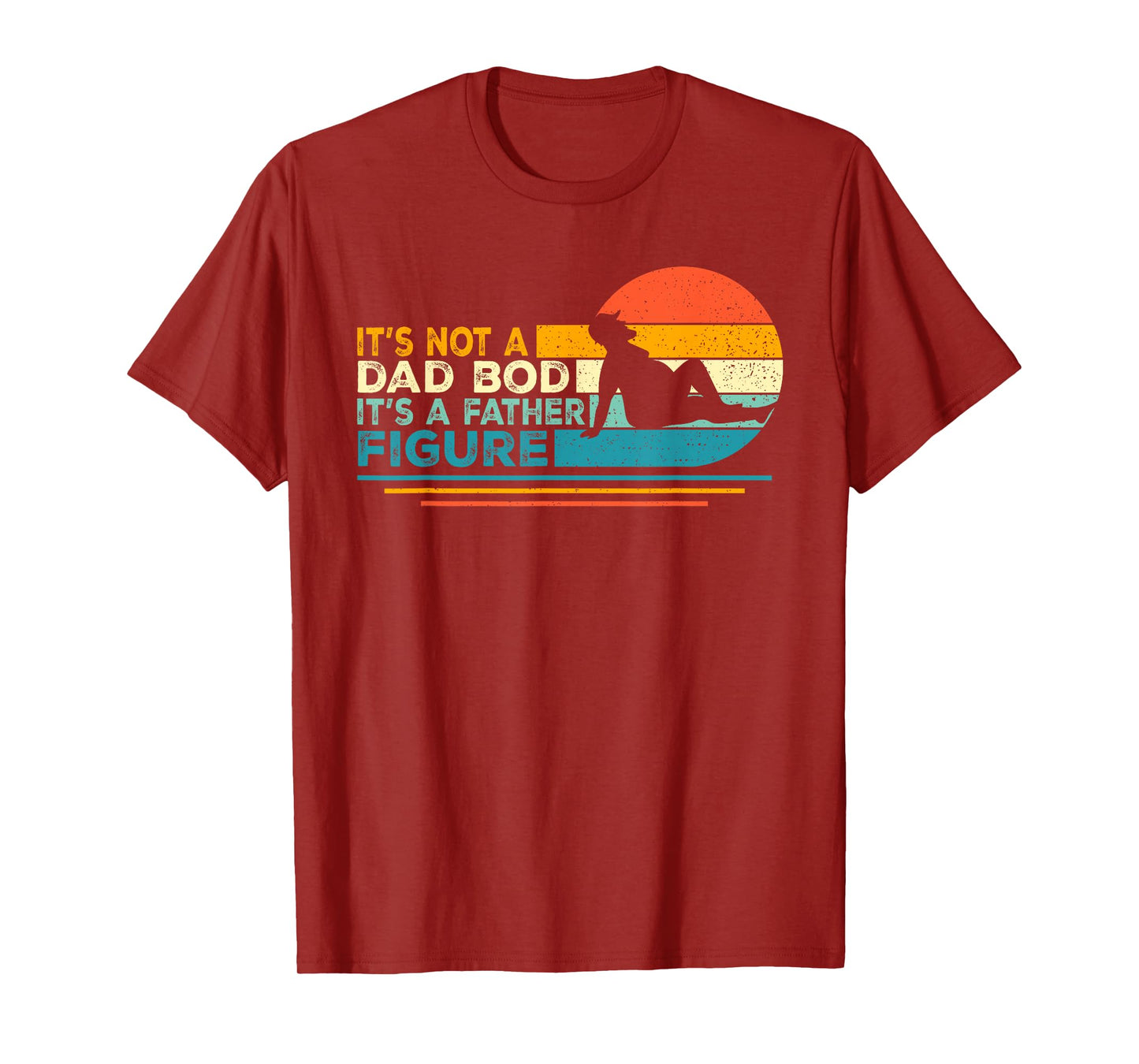 Funny Dad Gifts It's Not A Dad Bod It's A Father Figure T-Shirt