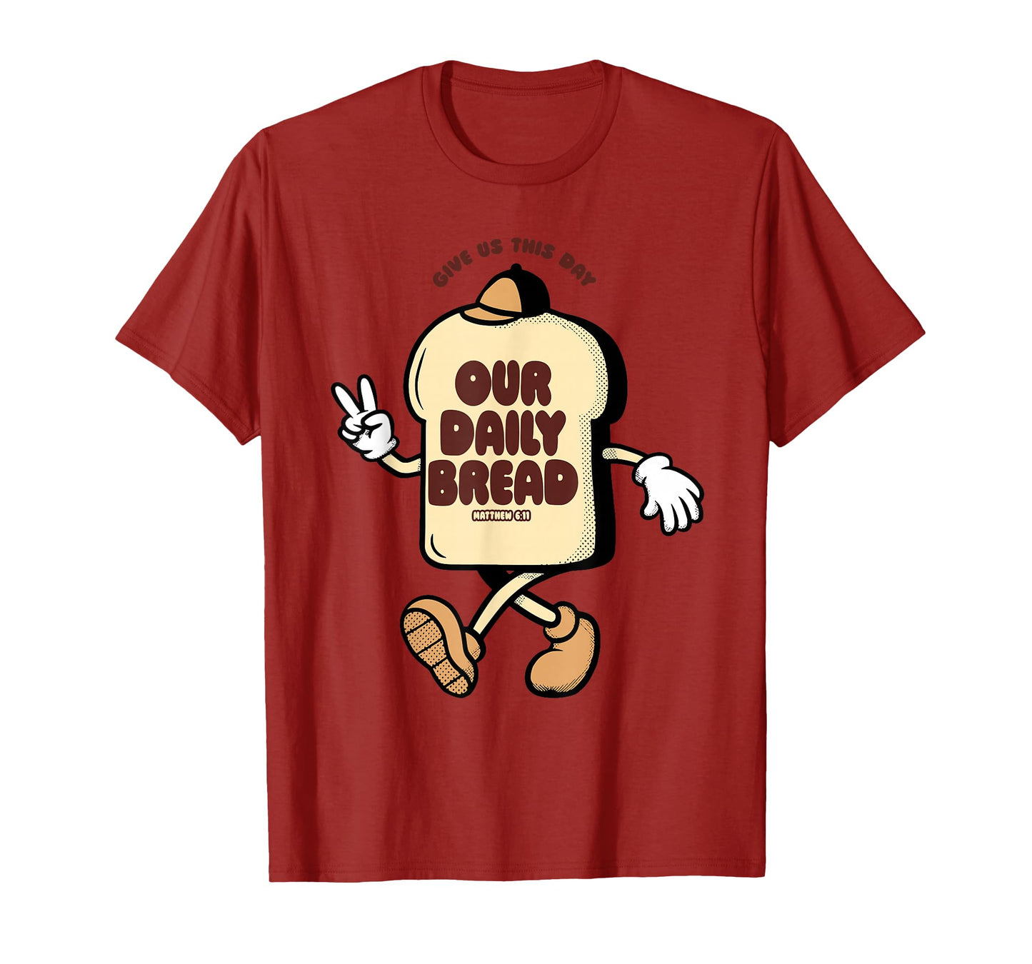 Our Daily Bread Matthew 6:11 Give Us This Day T-Shirt