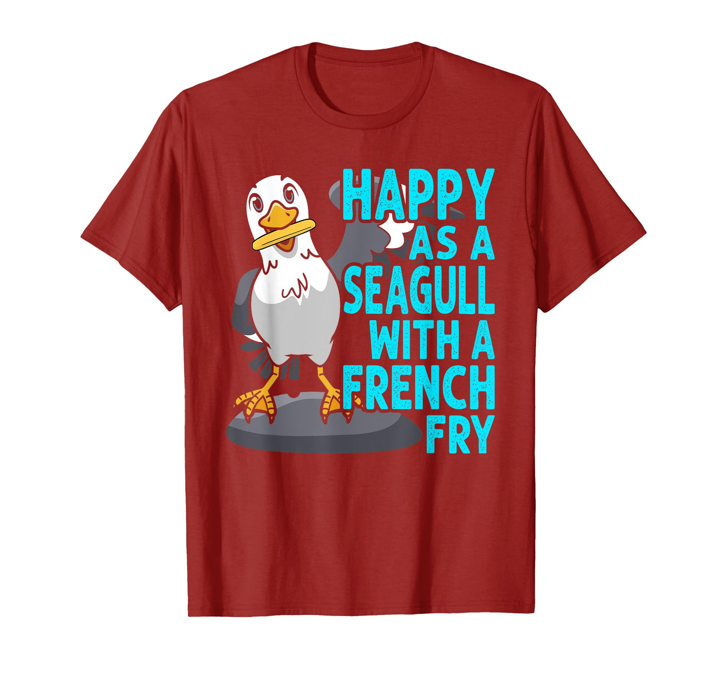 Happy As A Seagull With A French Fry Seagulls Harbor T-Shirt