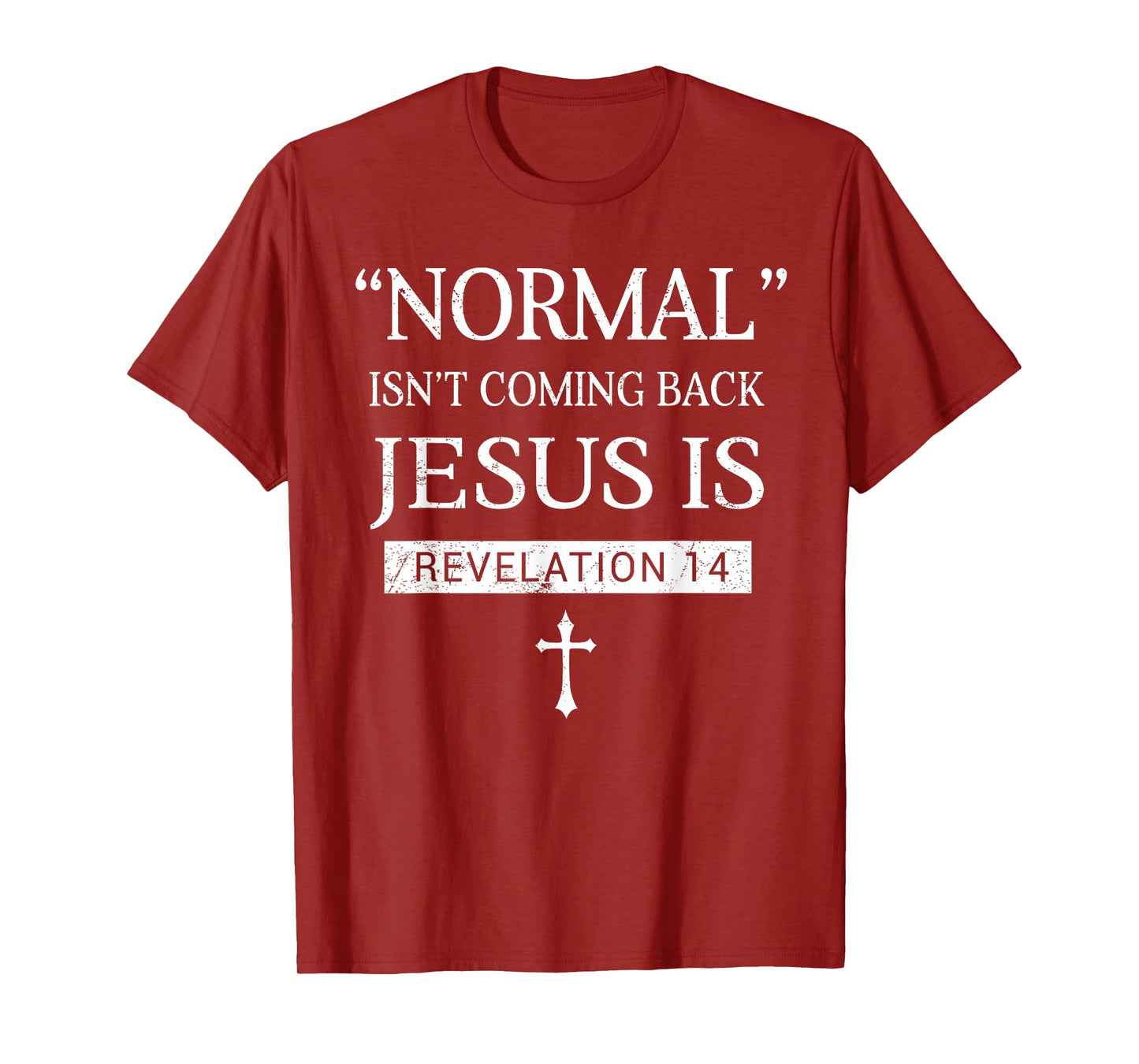 Normal Not Coming Back Jesus is Christian Faith in Christ T-Shirt