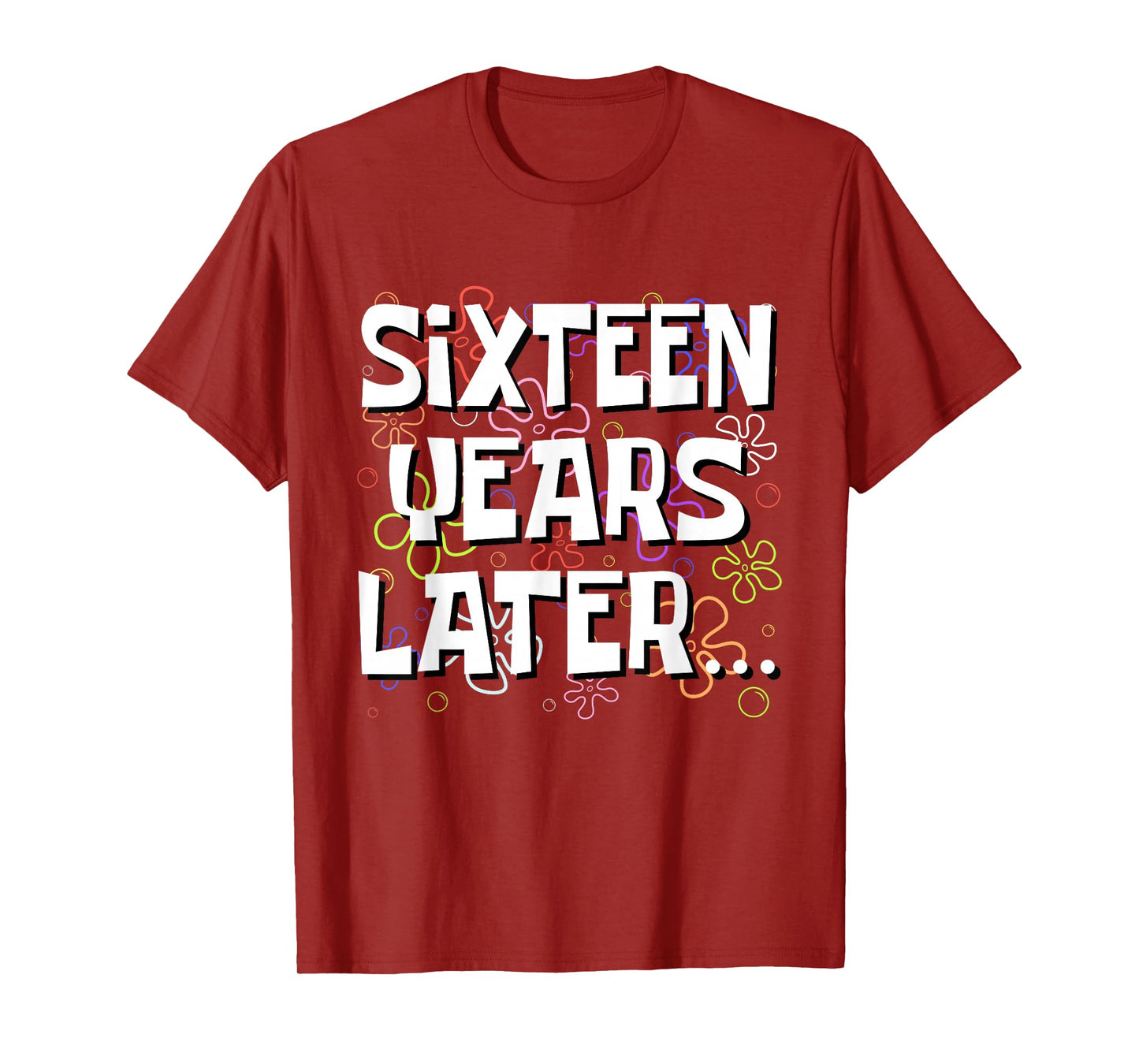 Sixteen Years Later Funny Meme 16 Year Old 16th Birthday T-Shirt