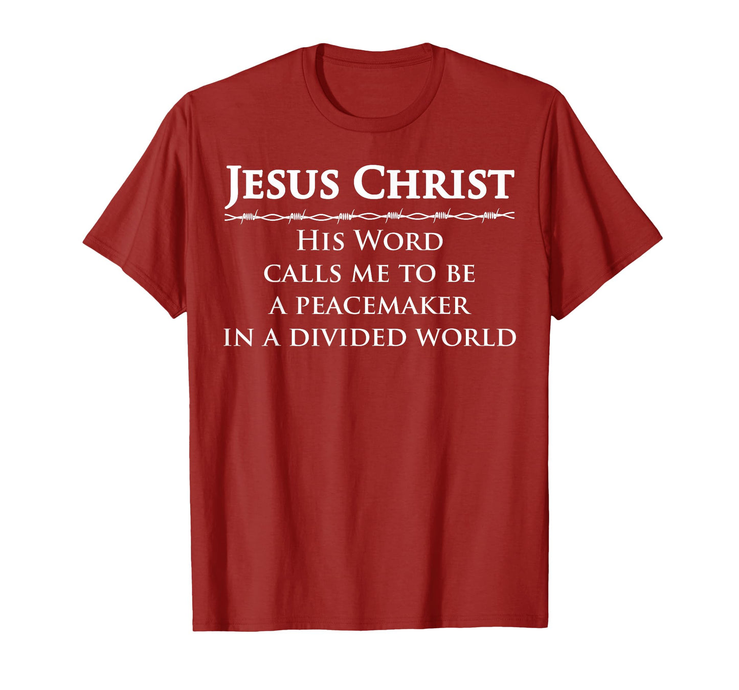 Jesus Christ, His Word Calls me to be a Peacemaker in a T-Shirt
