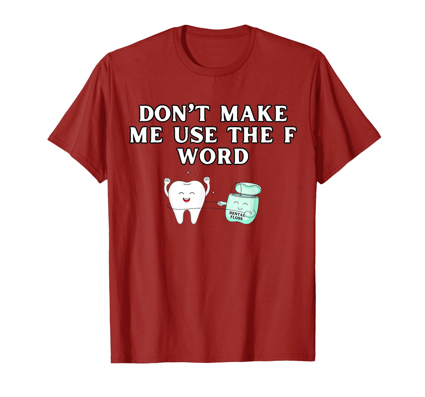 Funny Flossing Don't Make Me Use The F Word Dental Hygienist T-Shirt