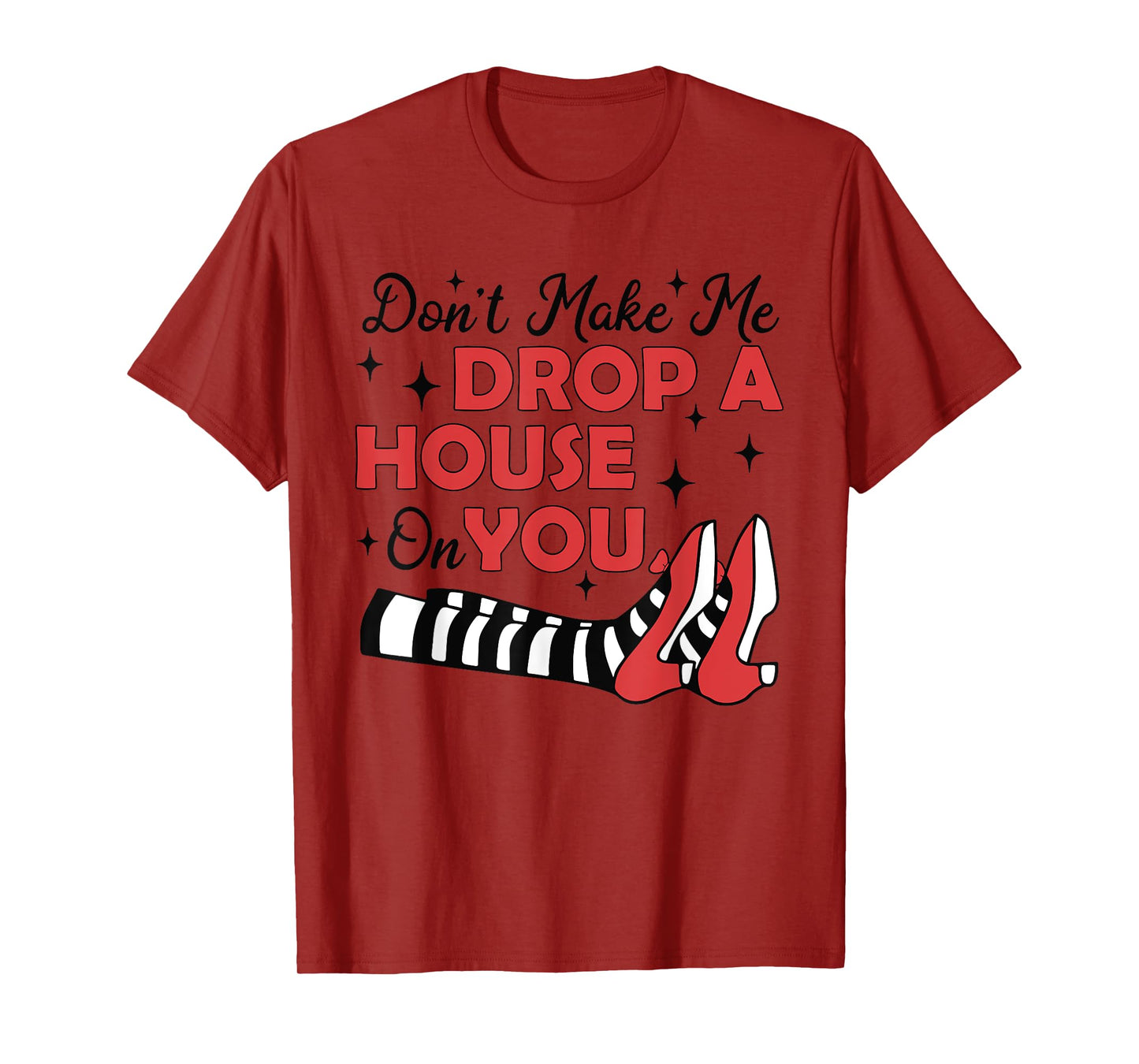 Don't Make Me Drop A House On You Halloween Witch Women Girl T-Shirt