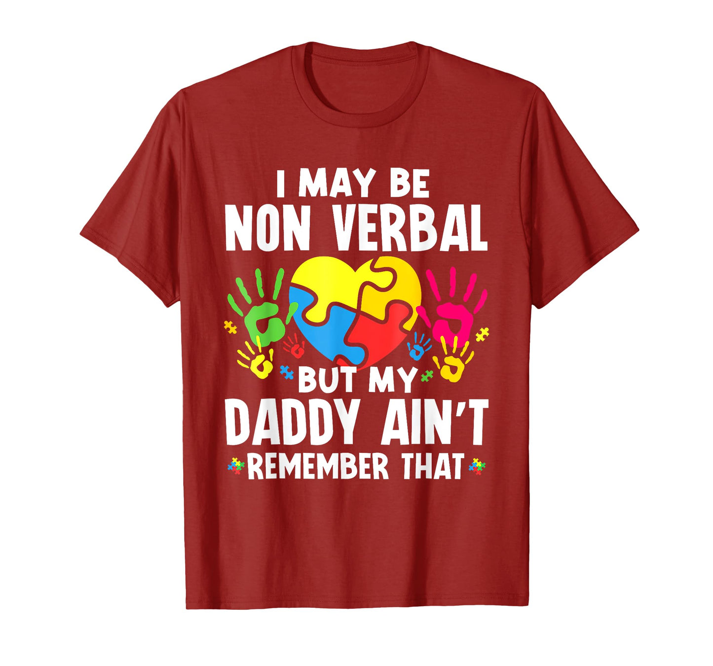 I May Be Non Verbal But My Daddy Ain'T Remember That Autism T-Shirt