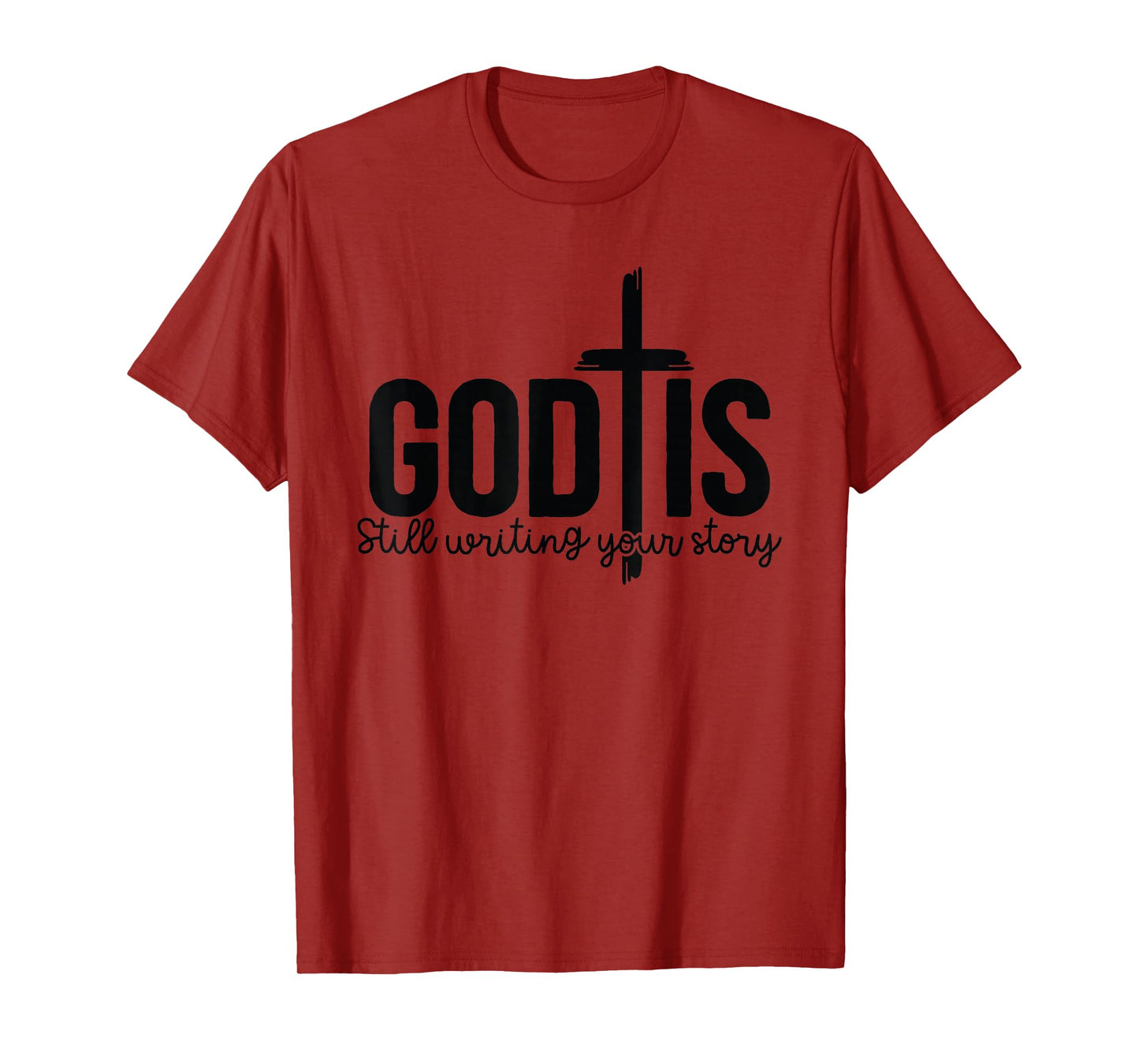 God Still Writing Christian Faith - Bible Verse Religious T-Shirt