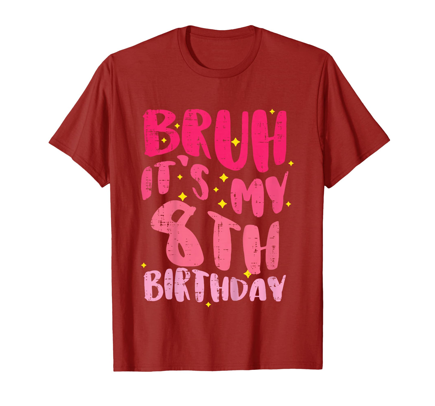 Bruh Its My 8th Birthday Pink 8 Year Old Bday Groovy Girls T-Shirt