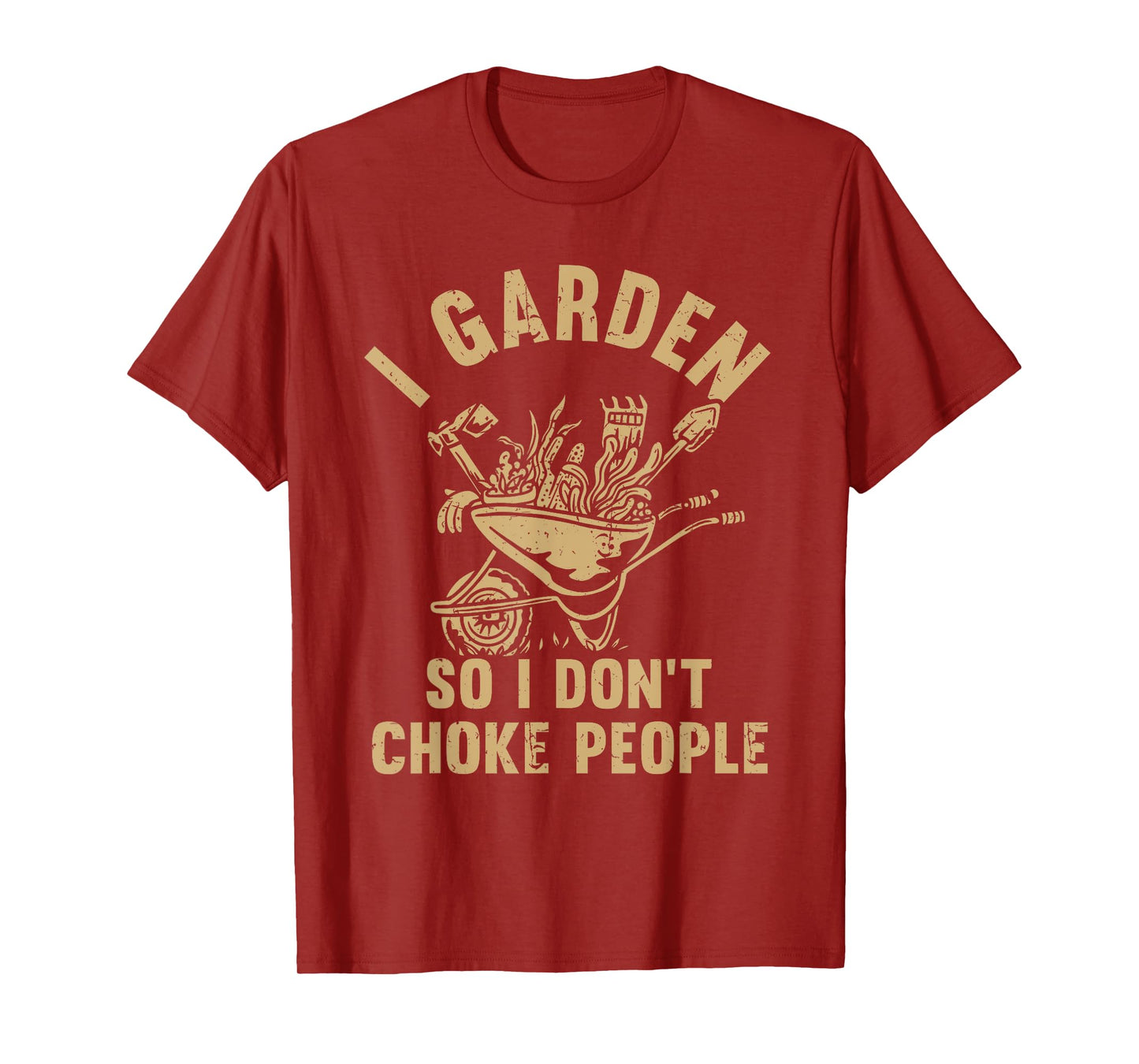 Funny Plant Gardening I Garden So I Don't Choke People T-Shirt