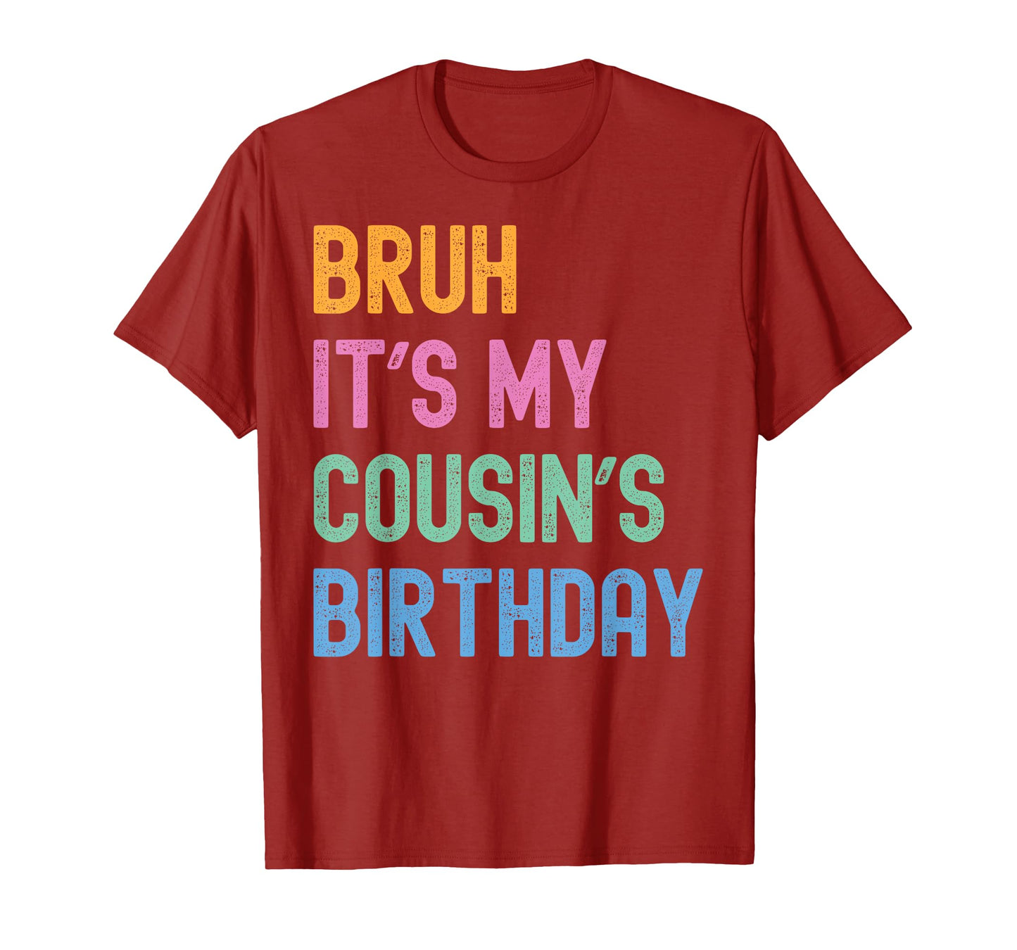 Bruh It's My Cousin's Birthday Bro Funny Family Bday Party T-Shirt