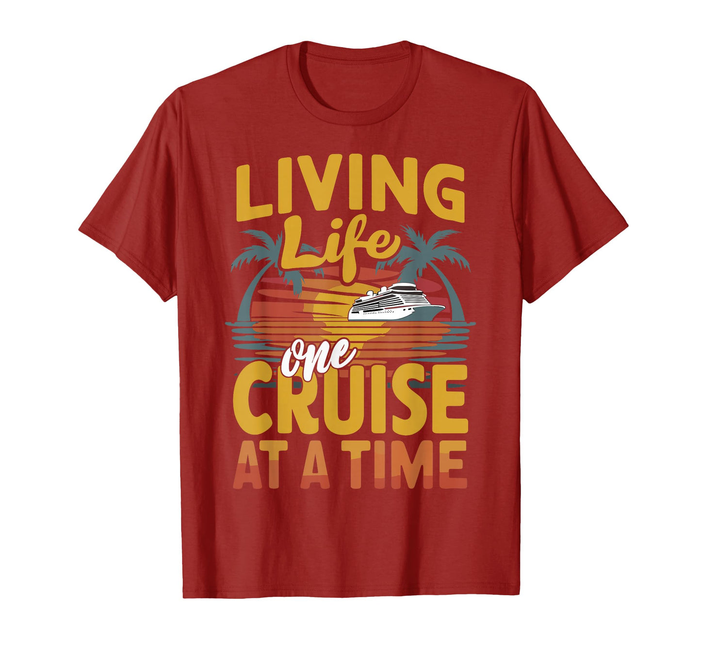 Cruise Lover Living Life One Cruise At A Time Cruise T-Shirt