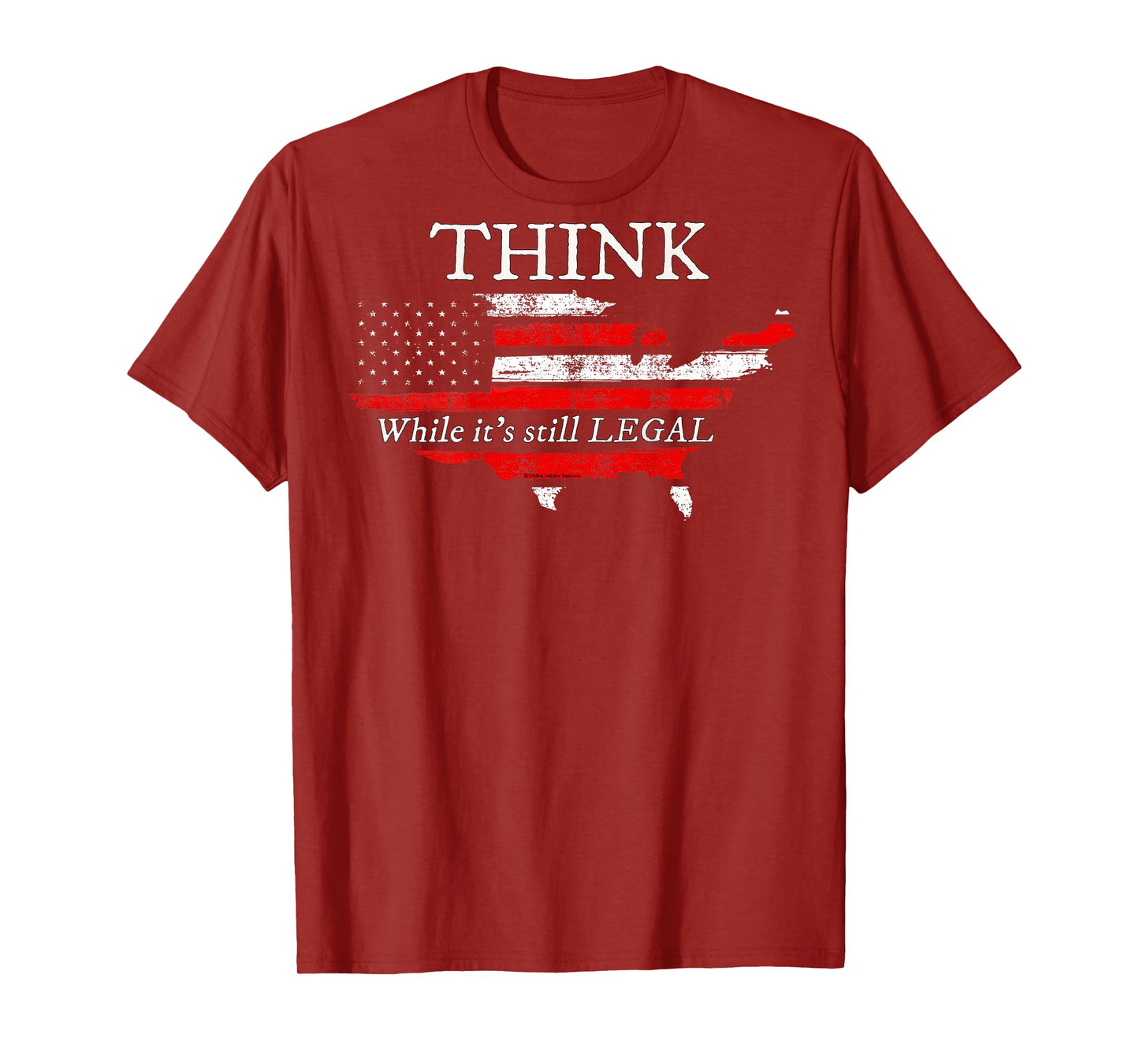 On Back | Patriotic Flag THINK While It's Still LEGAL USA T-Shirt