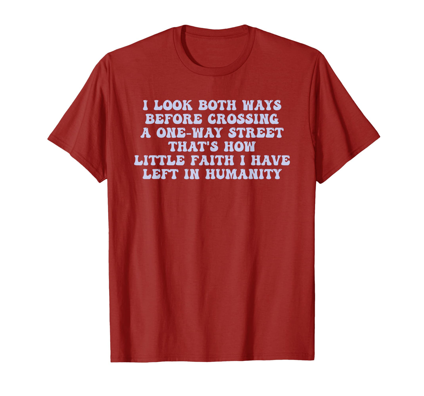 I Look Both Ways Before Crossing A One-Way Street T-Shirt