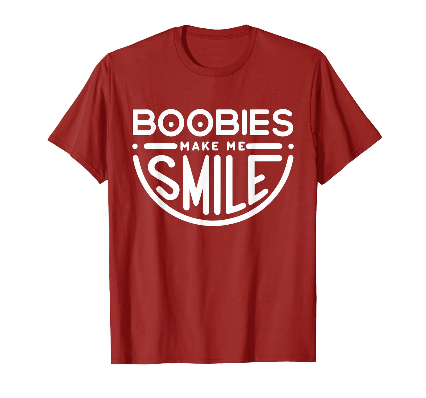 Boobs Make Me Smile | Party Adult Humor Funny T-Shirt