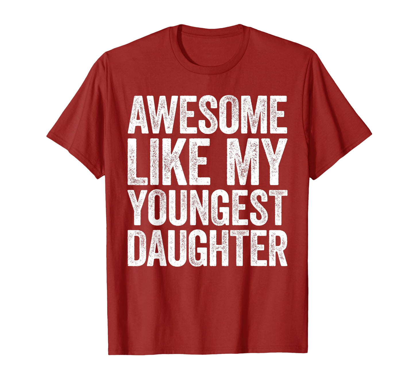 Awesome Like My Youngest Daughter Shirt Men Dad Fathers Day T-Shirt