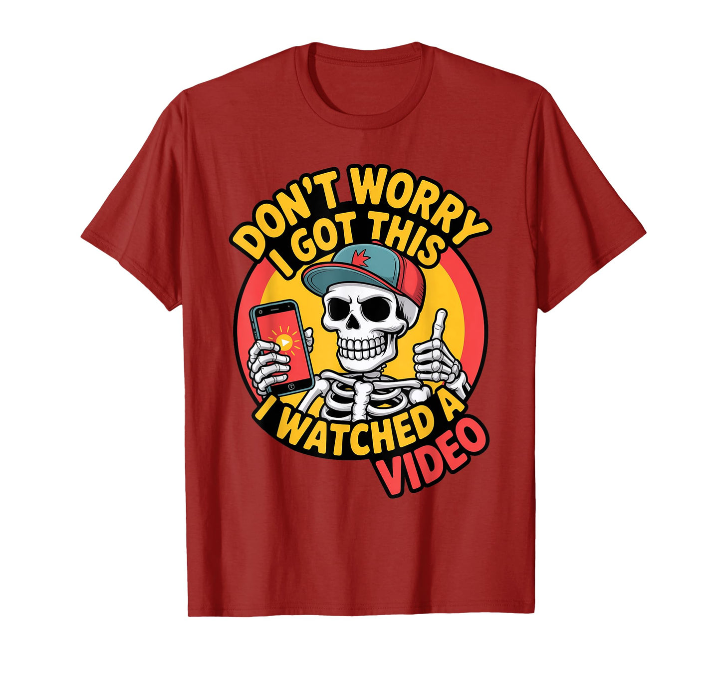 Funny Don't Worry Skeleton Dad I Got This I Watched a Video T-Shirt