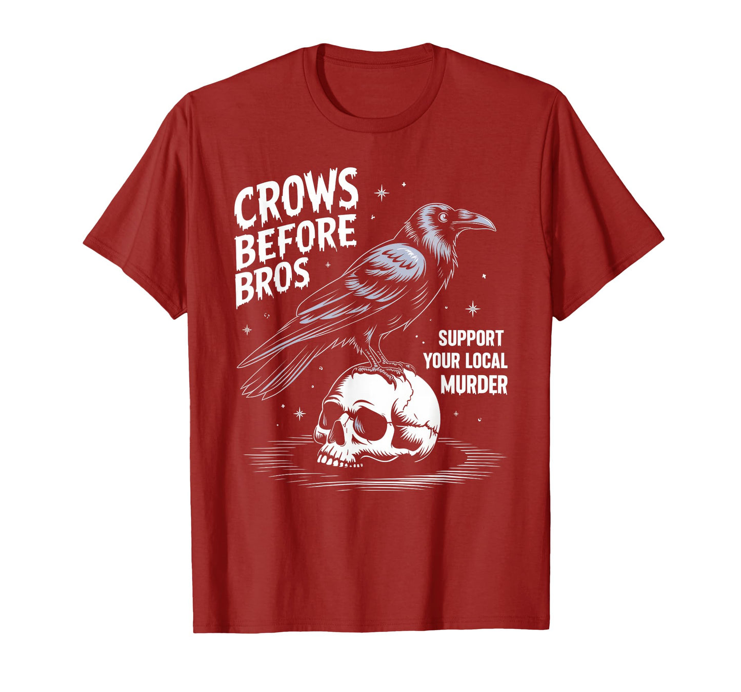 Crows Before Bros Support Your Local Murder Halloween T-Shirt