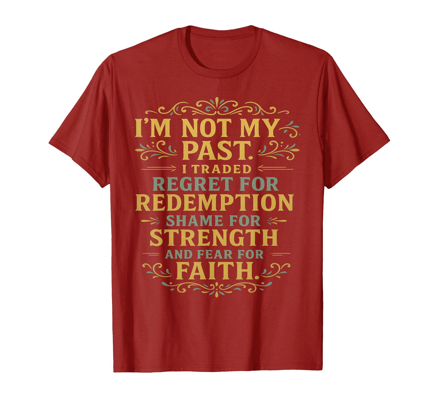 Not My Past No Regret to Redemption God Strength Faith Gift T-Shirt