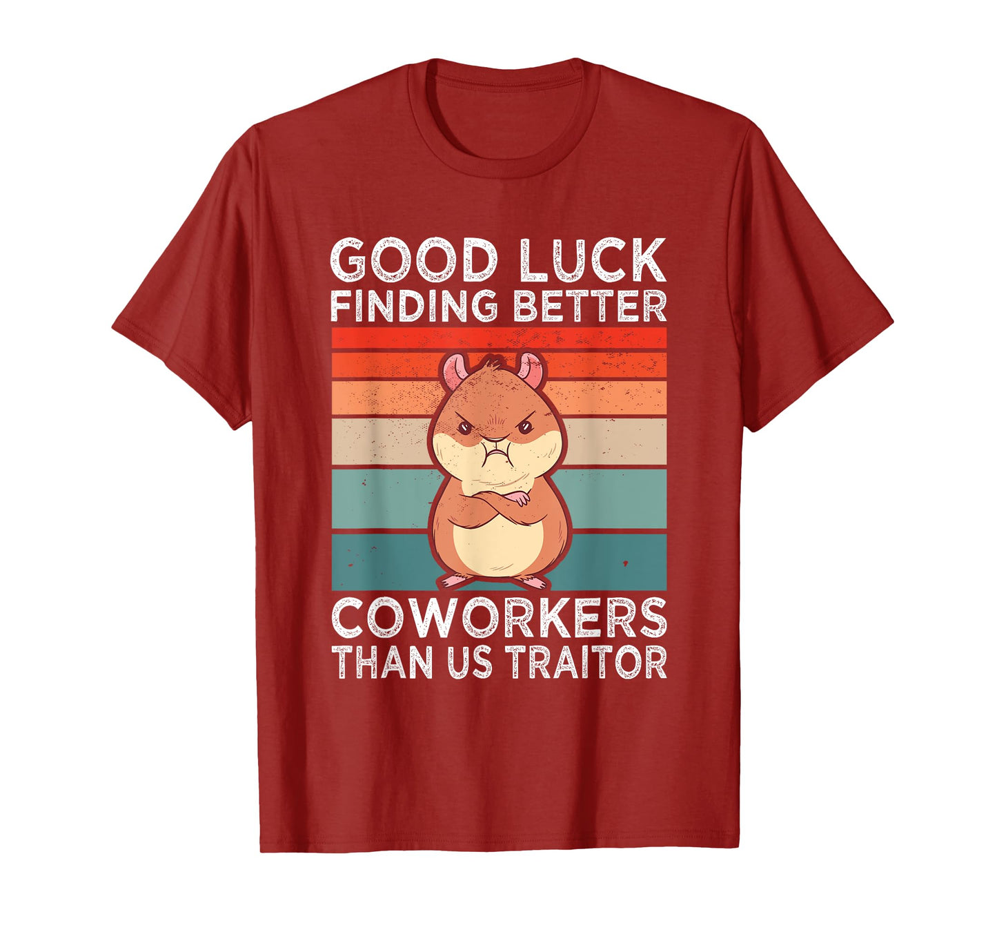 Good Luck Finding Better Coworkers Traitor Coworker Leaving T-Shirt