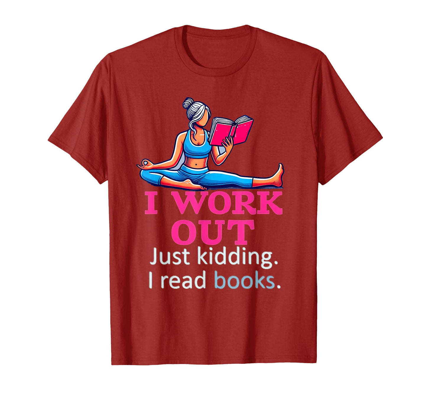 I Work Out Just Kidding I Read Books Gym Fitness Girl & Book T-Shirt