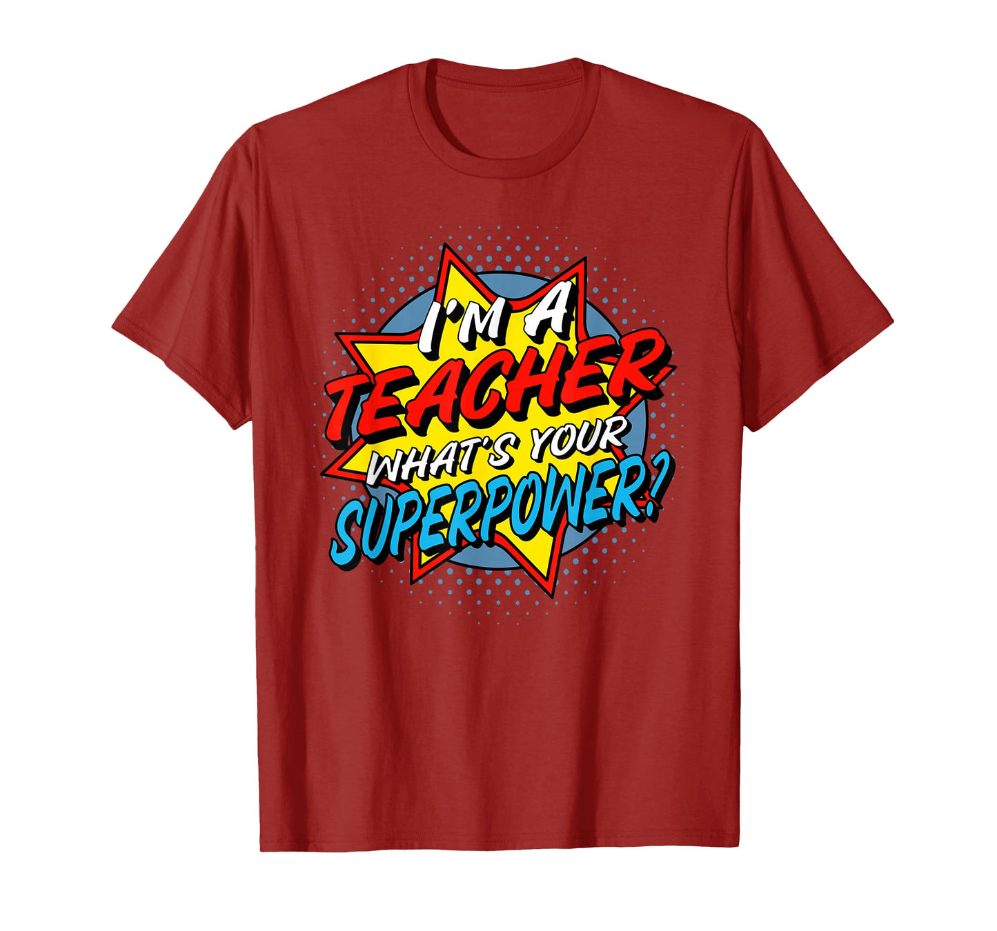 I'm A Teacher What's Your Superpower T-Shirt