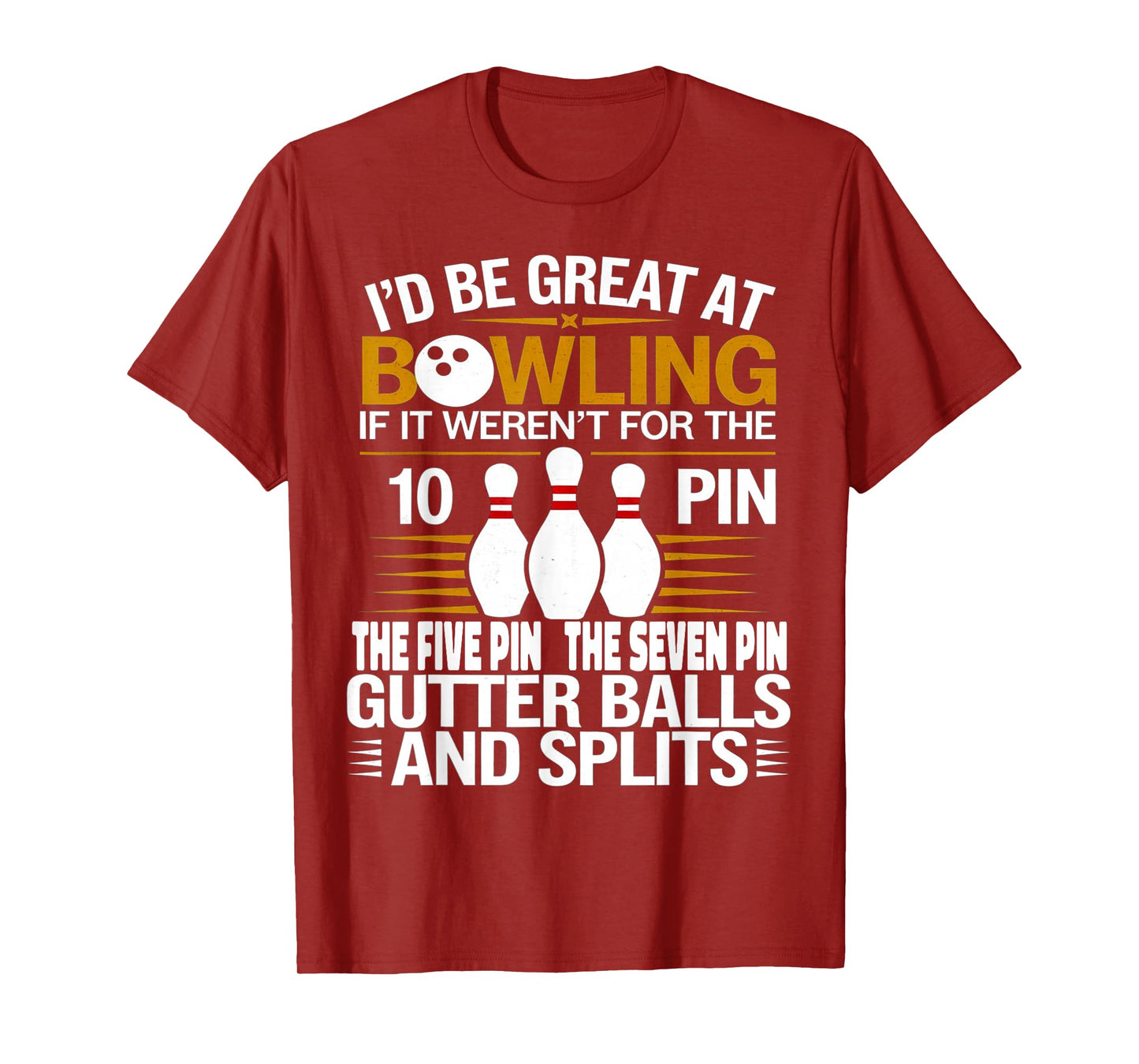 Funny Saying I'd Be Great At Bowling If Seven Ten Pin T-Shirt