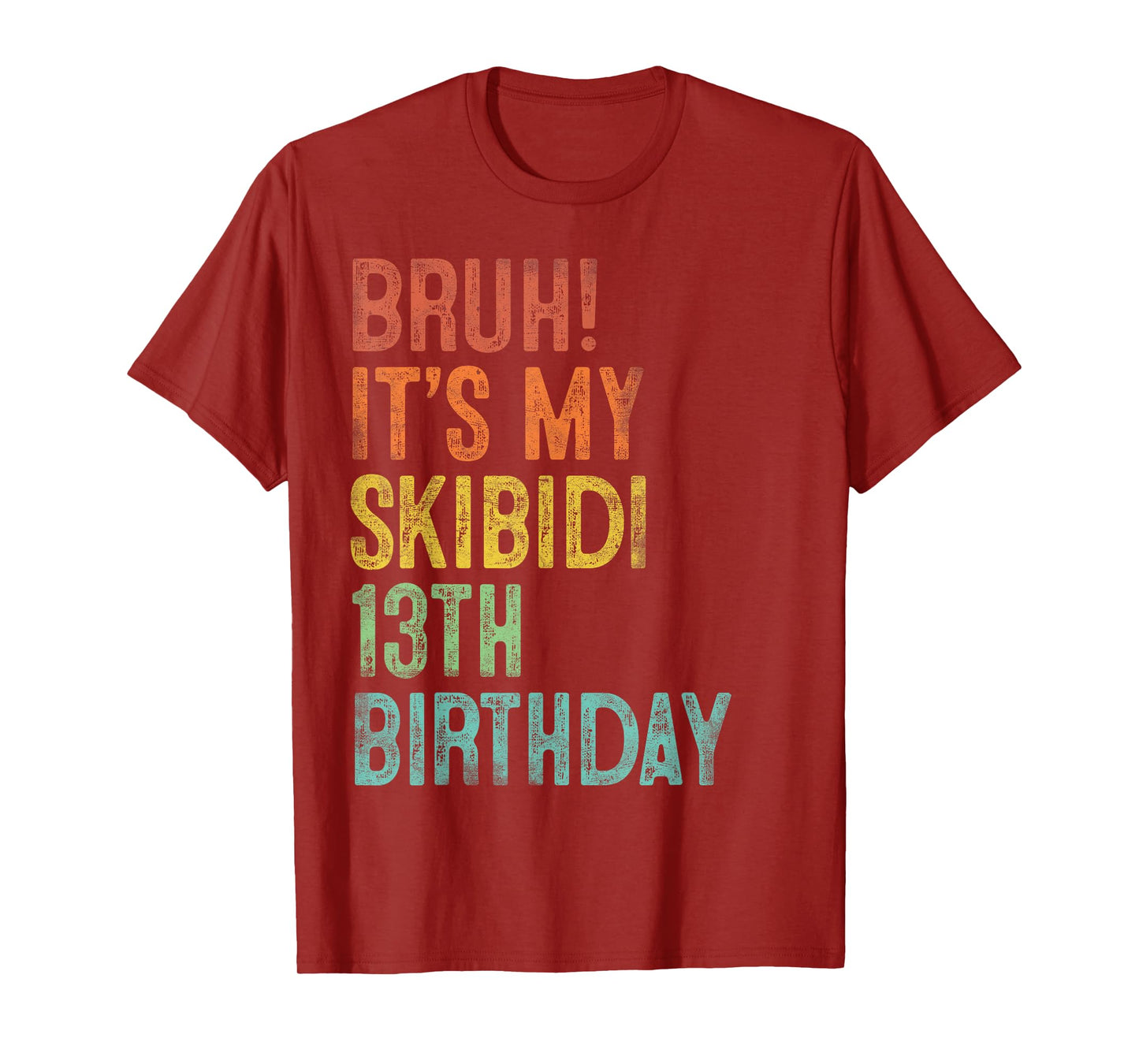 Bruh It's My Skibidi 13th Birthday Gifts 13 Years Old Boys T-Shirt
