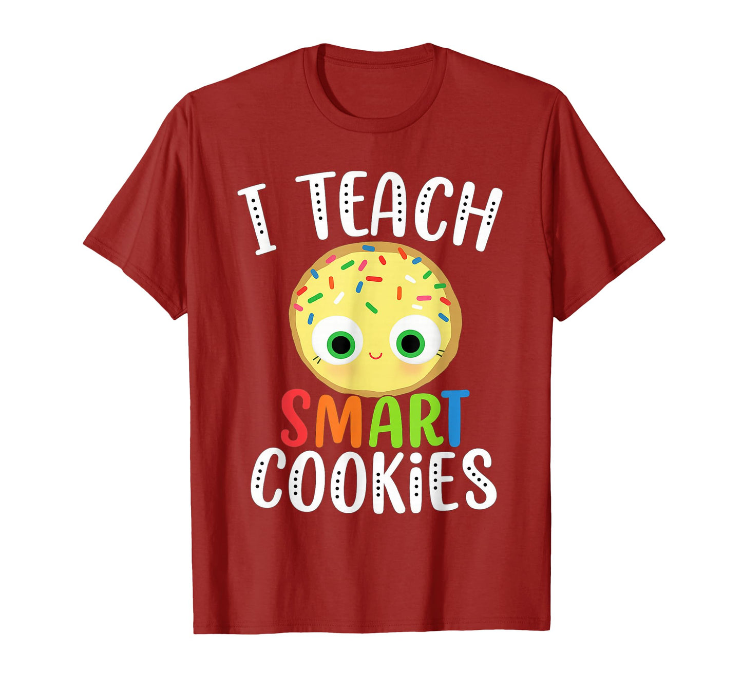 Smart Cookie Costume,I Teach Smart Cookies Teacher Tee T-Shirt