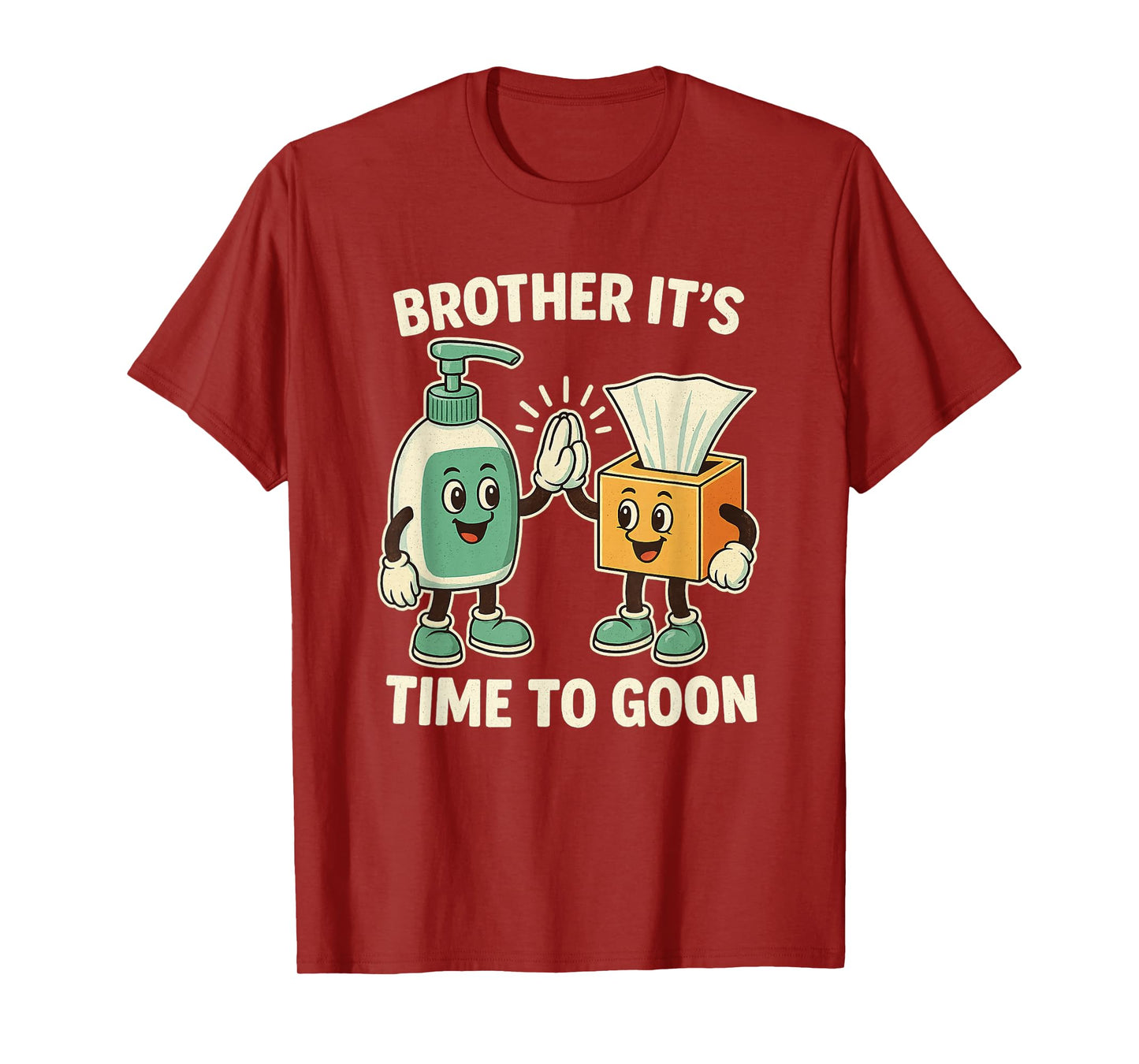 Brother It's Time to Goon Cringe Brainrot Meme Edging Gooner T-Shirt