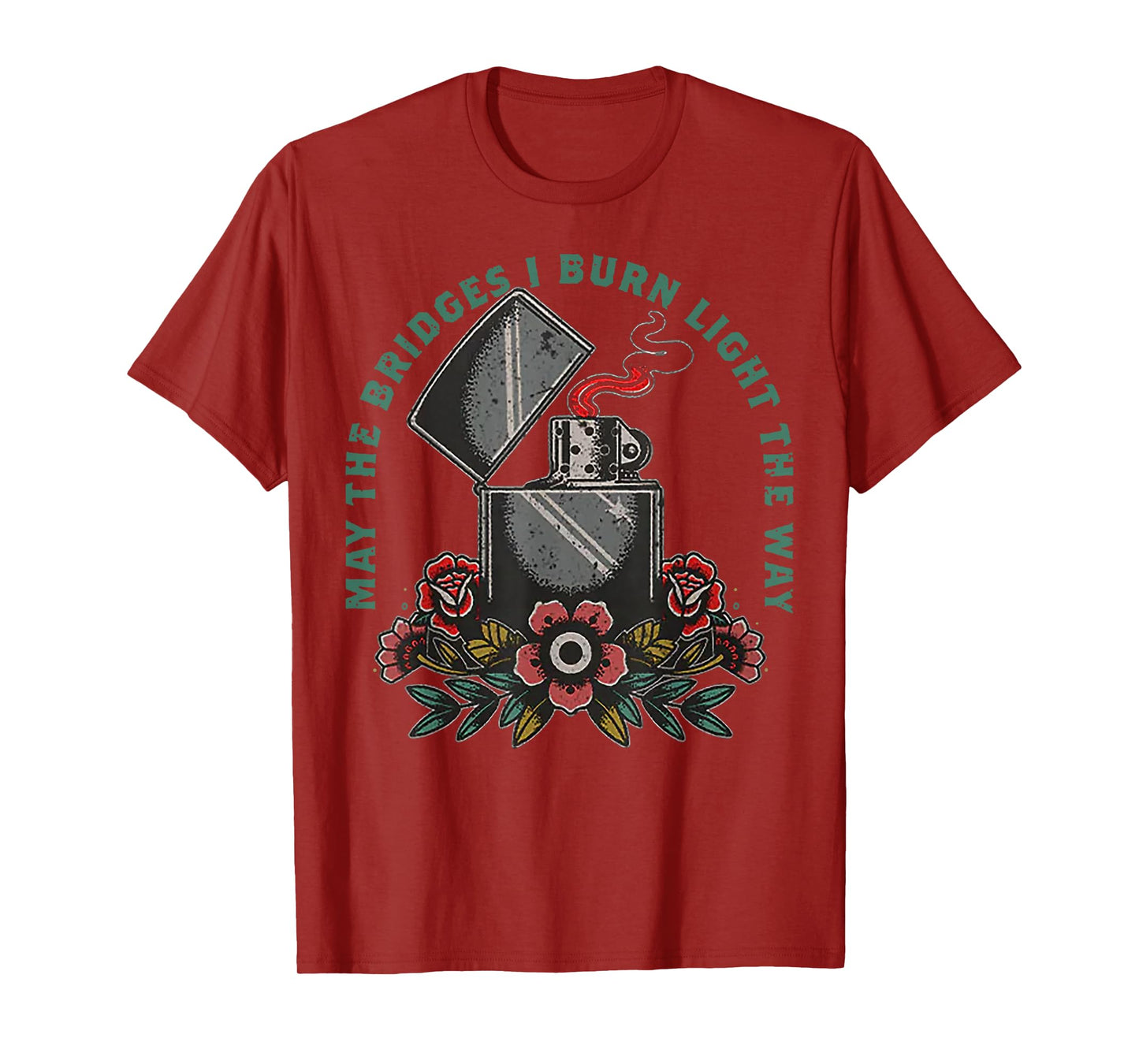 May The Bridges I Burn Light The Way T-Shirt