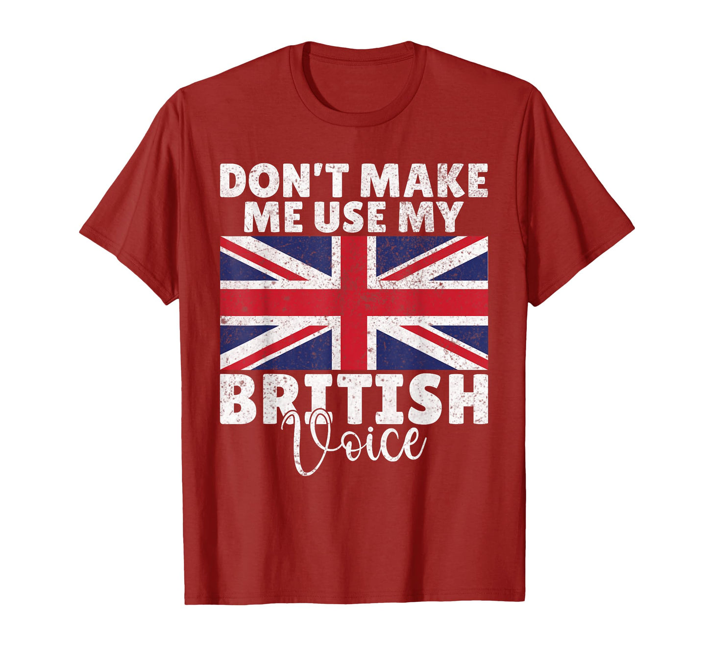 Dont make me use my British Voice British T-Shirt