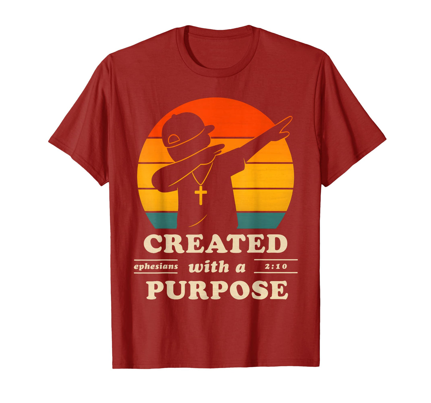 Created with A Purpose Ephesians 2 10 Bible Verse Dabbing T-Shirt