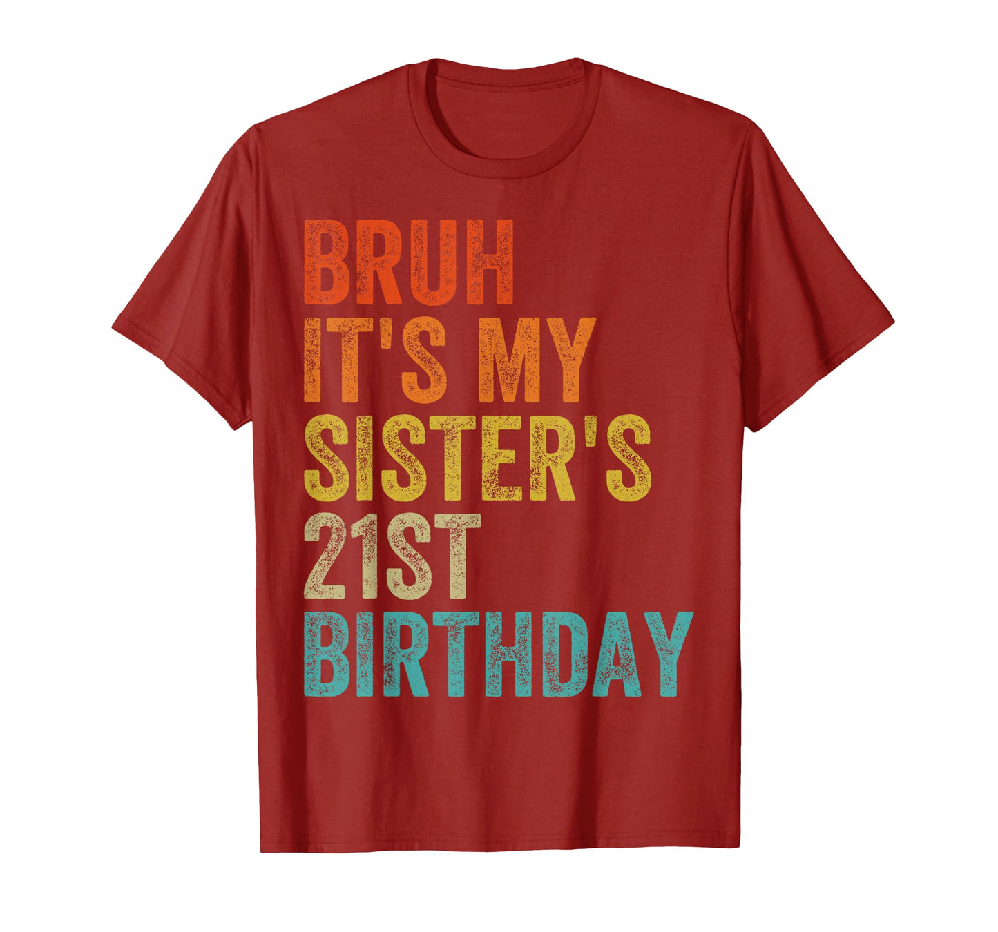 Bruh It's My Sister's 21st Birthday 21 Years Old Sis T-Shirt