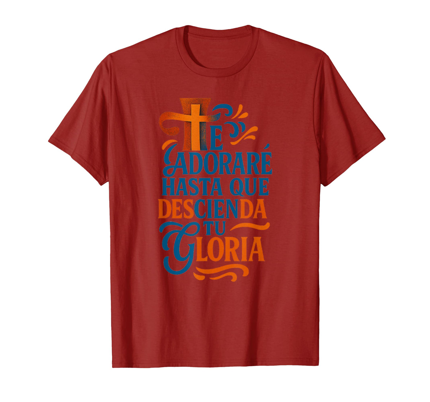 Te Adoraré Hasta Que Descienda Tu Gloria Frase Cristiana T-Shirt