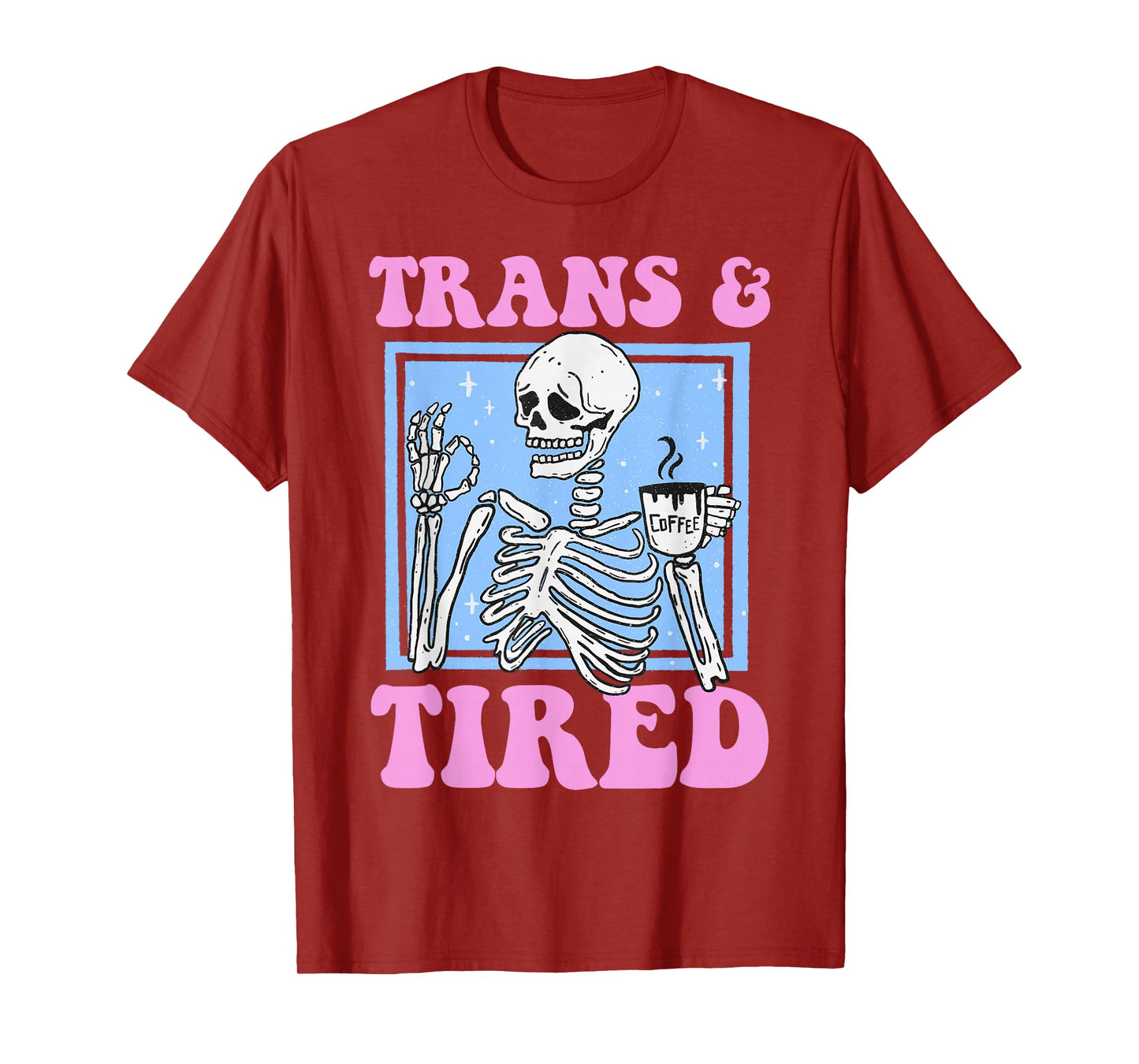 Trans And Tired Funny Transgender Skeleton LGBT Trans Pride T-Shirt