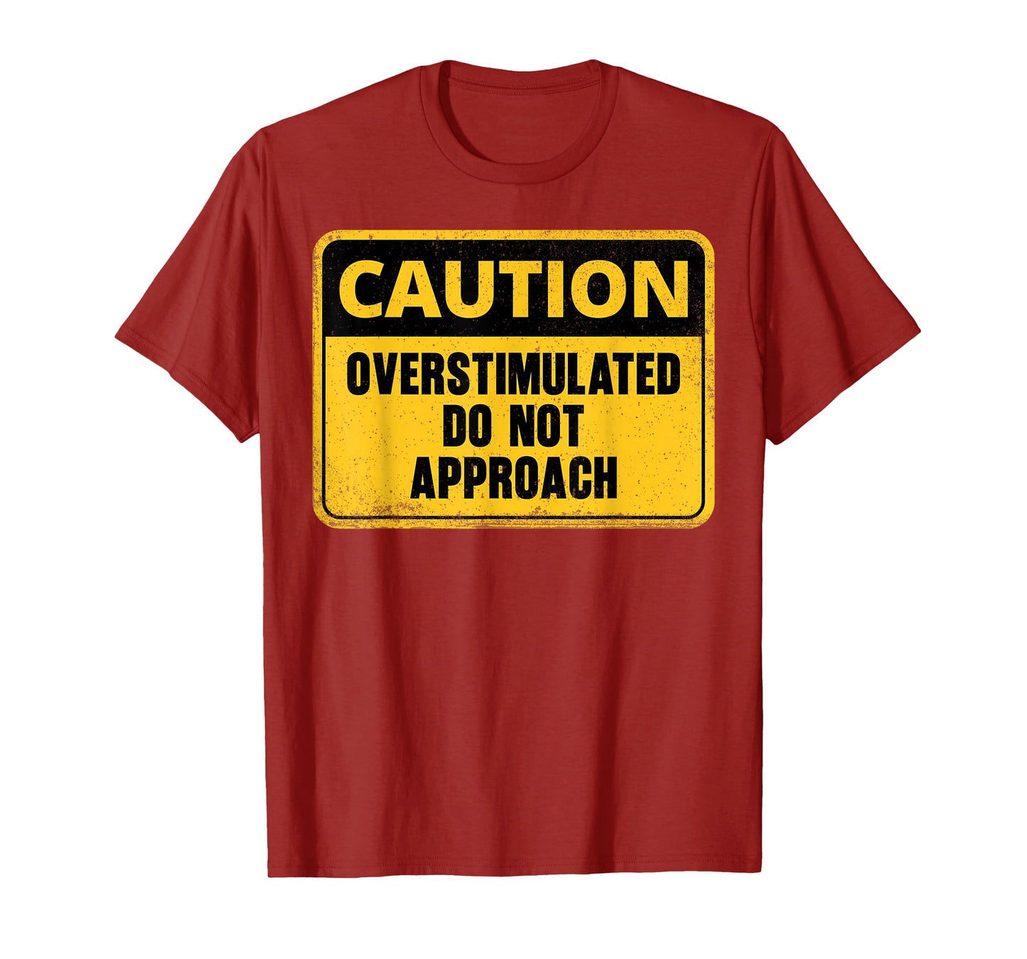 Caution Overstimulated Do Not Approach Funny Warning Caution T-Shirt