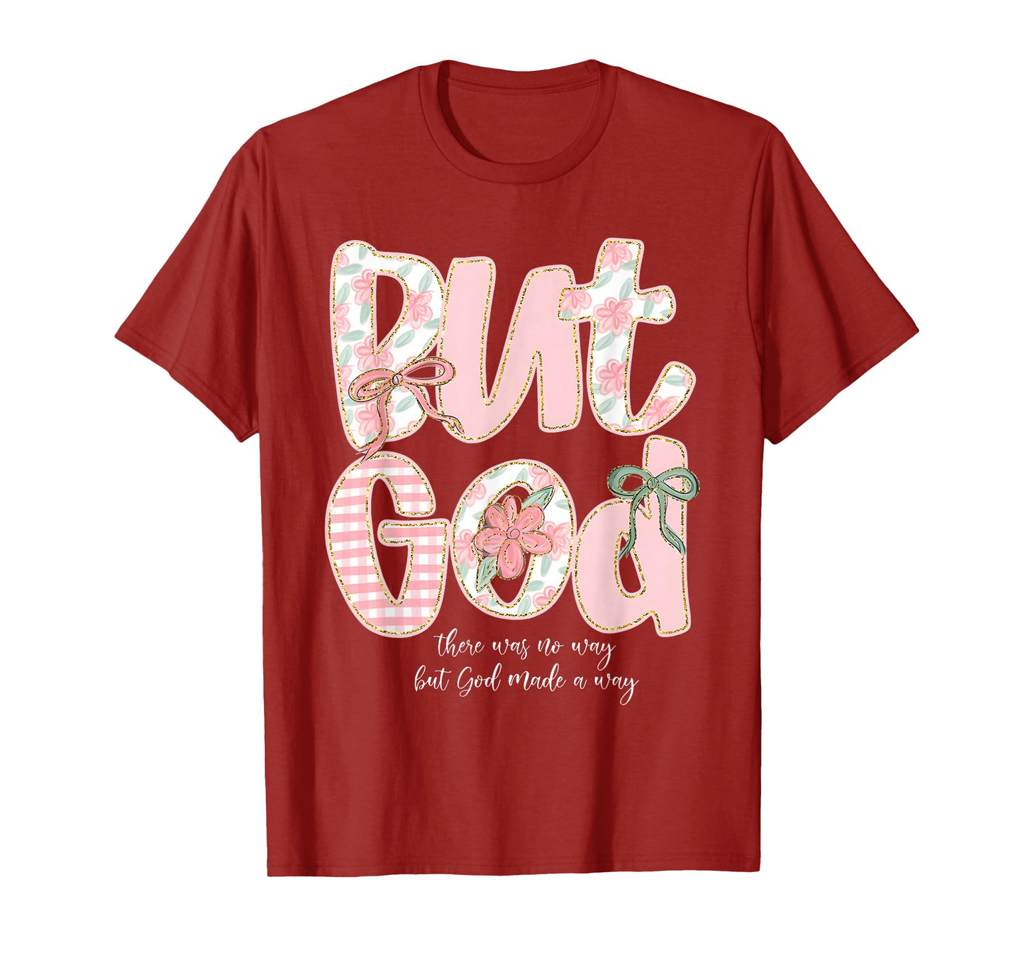 But God There Was No Way But God Made A Way Christian T-Shirt