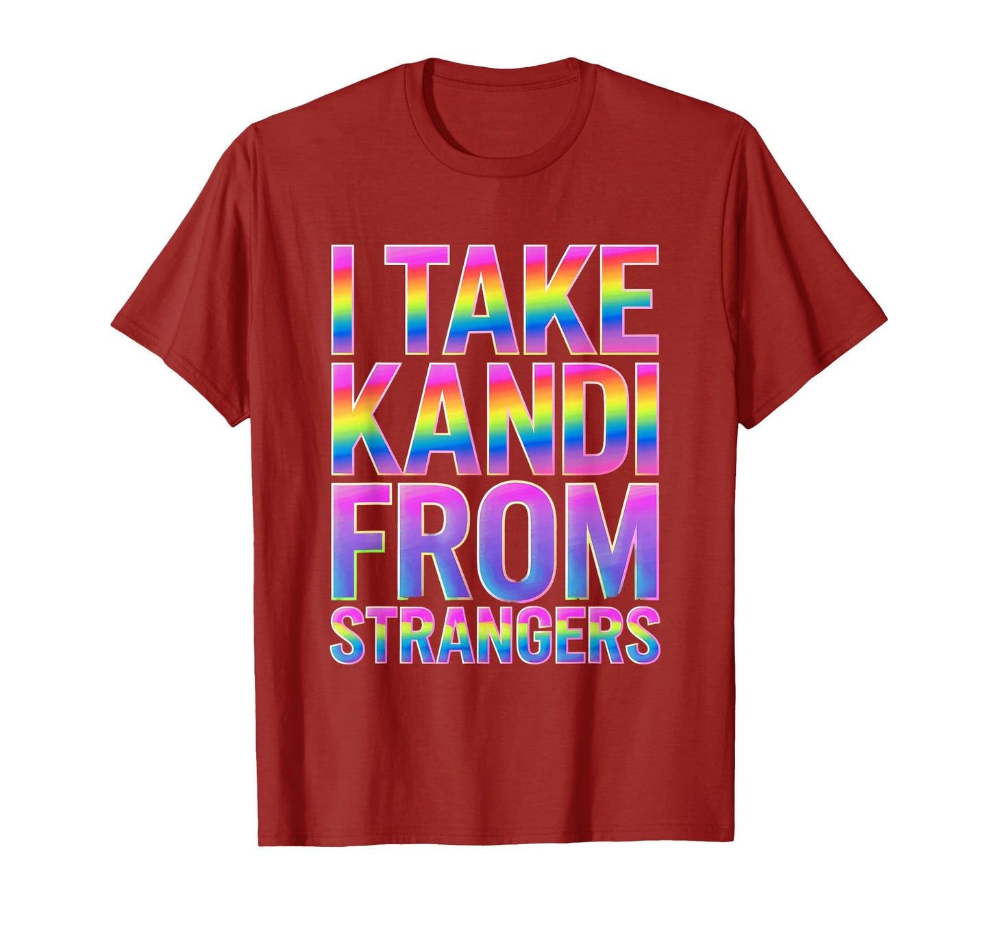 I Take Kandi From Strangers Funny Rave EDM Party Festival T-Shirt