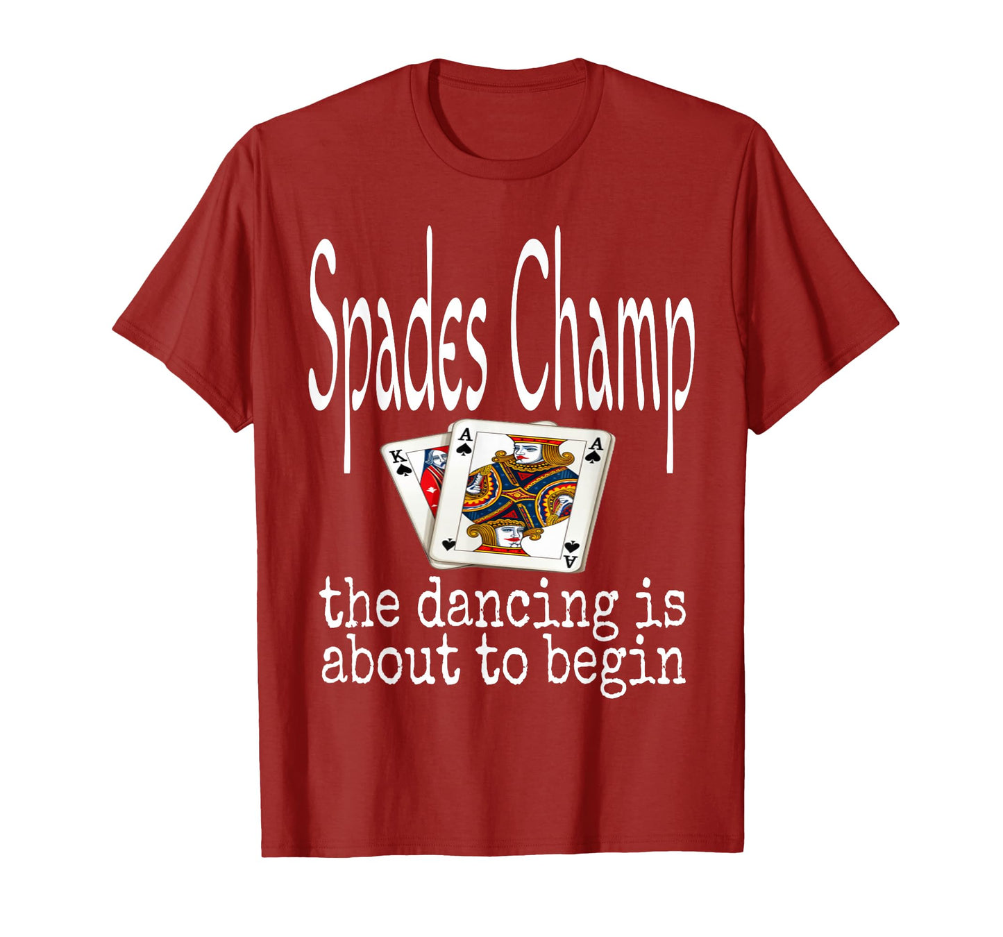 Funny Spades Champ The Dancing Is About To Begin Card Game T-Shirt