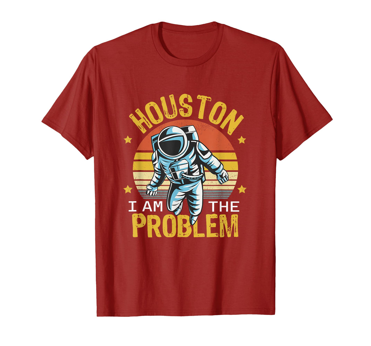 Houston I Am the Problem Funny Space Lovers Astronaut T-Shirt