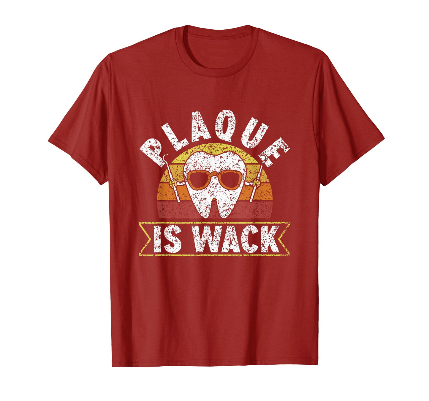 Plaque Is Wack Dentistry Dentists Tooth Teeth Dentist T-Shirt
