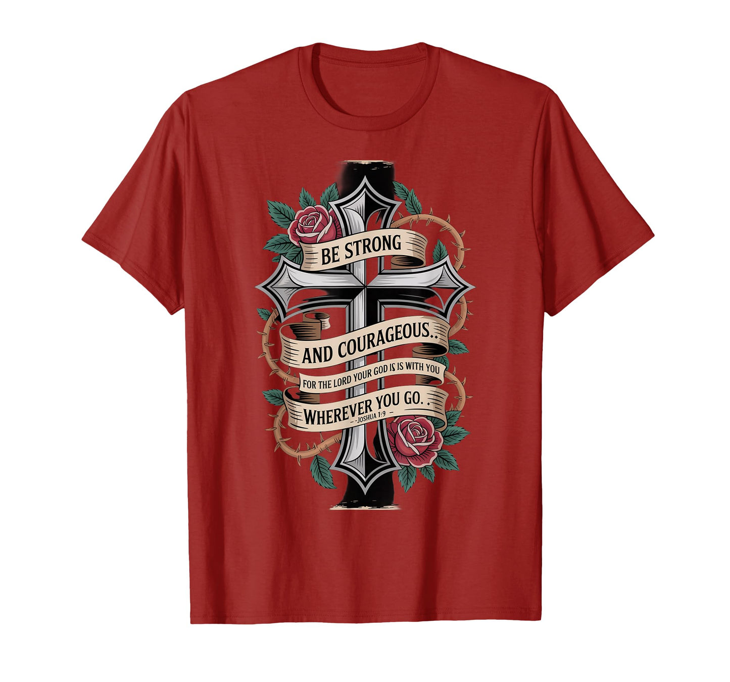 Be Strong and Courageous for The Lord Your god is with You T-Shirt