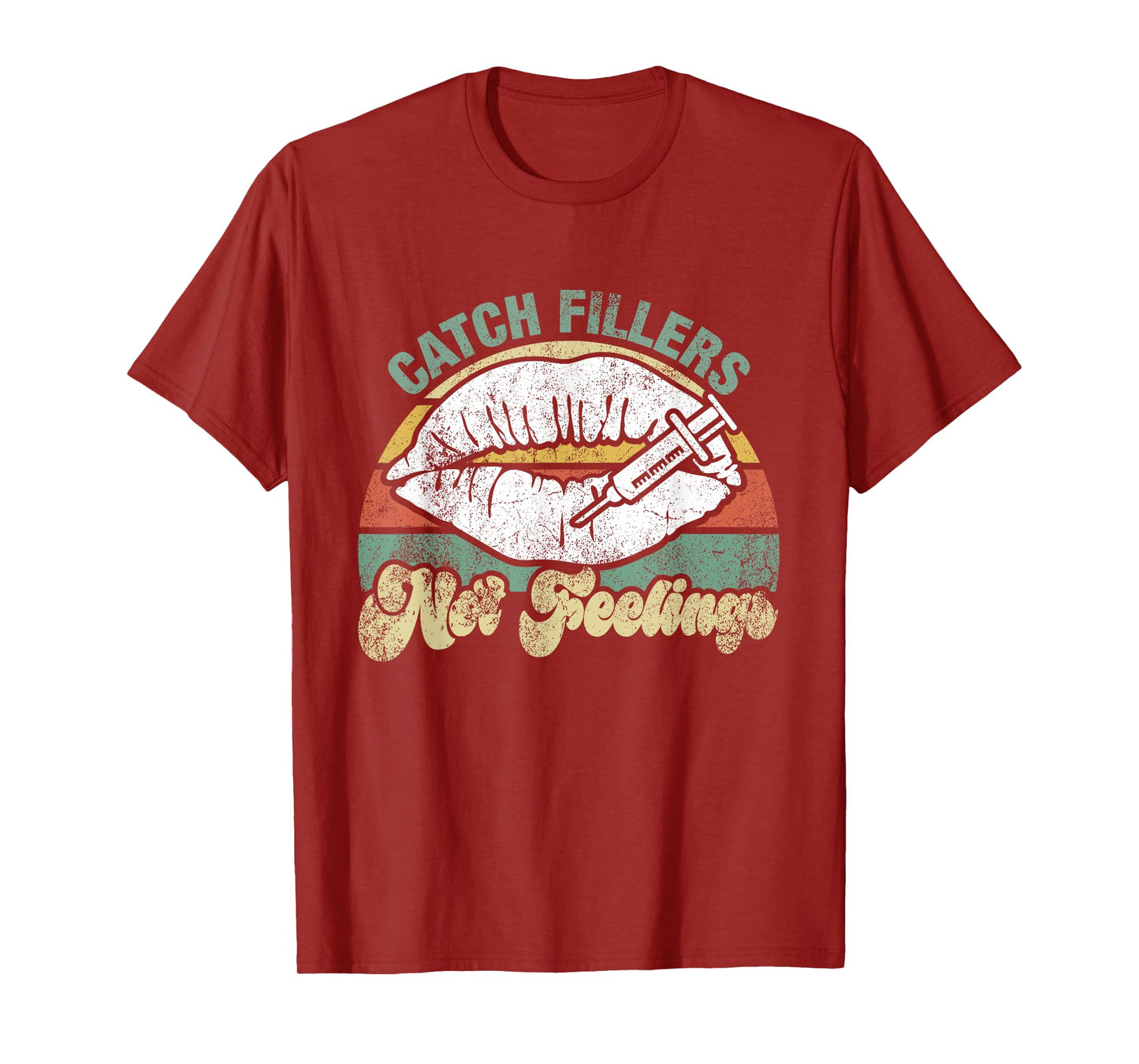 Vintage Catch Fillers Not Feelings Lip Filler Nurse Injector T-Shirt