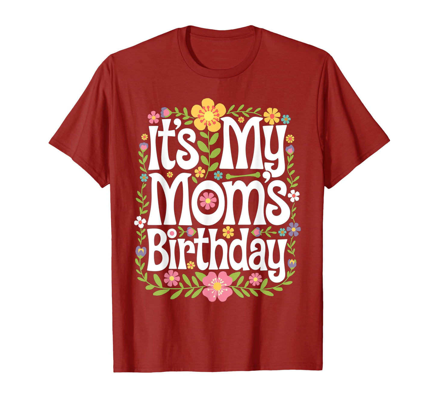 It's My mom's Birthday Floral Colorful Women Kids Flowers T-Shirt