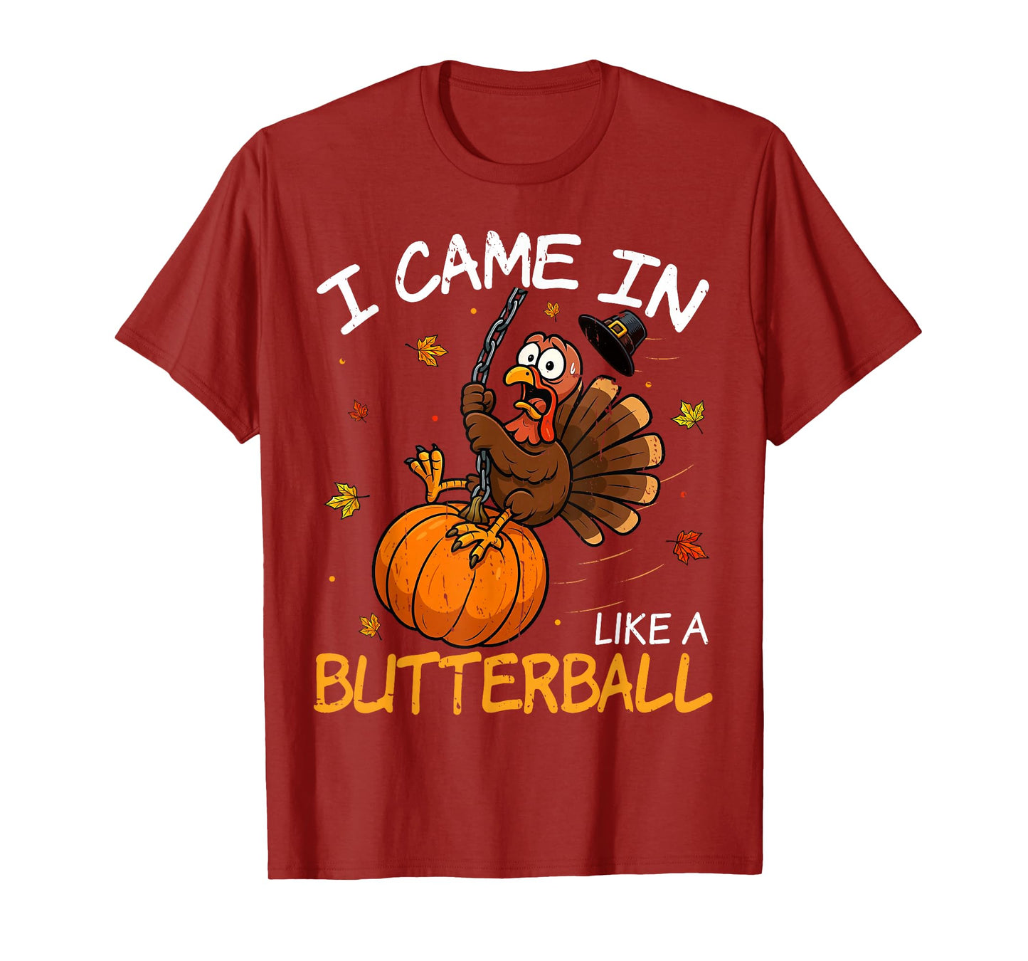 Came in Like A Butterball Funny Thanksgiving Men Women Kids T-Shirt
