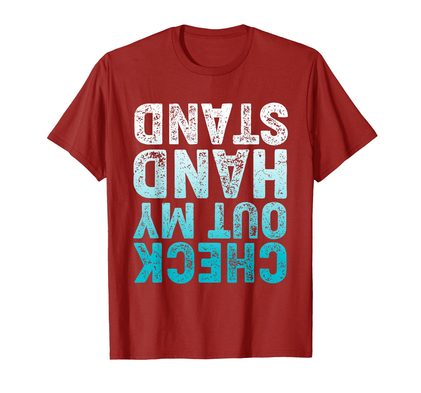 CHECK OUT MY HAND STAND Upside Down T-Shirt