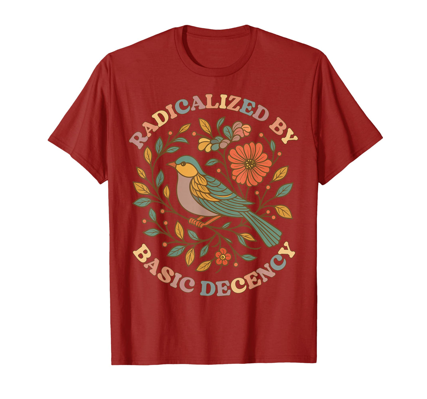 Radicalized by Basic Decency Floral Social Justice Feminist T-Shirt